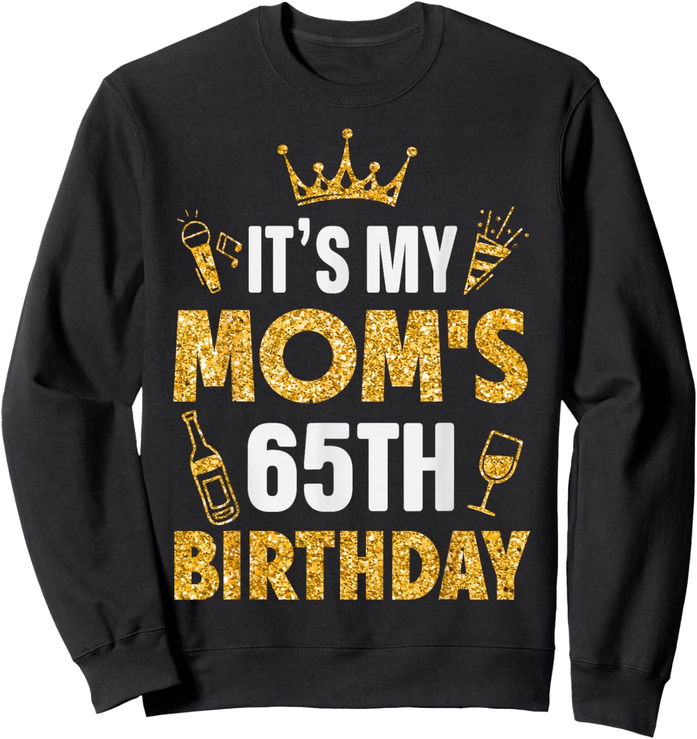 Mother Mommy It's My Mom's 65th Birthday 1960 65 Years Old Sweatshirt - Sweatshirt | Black