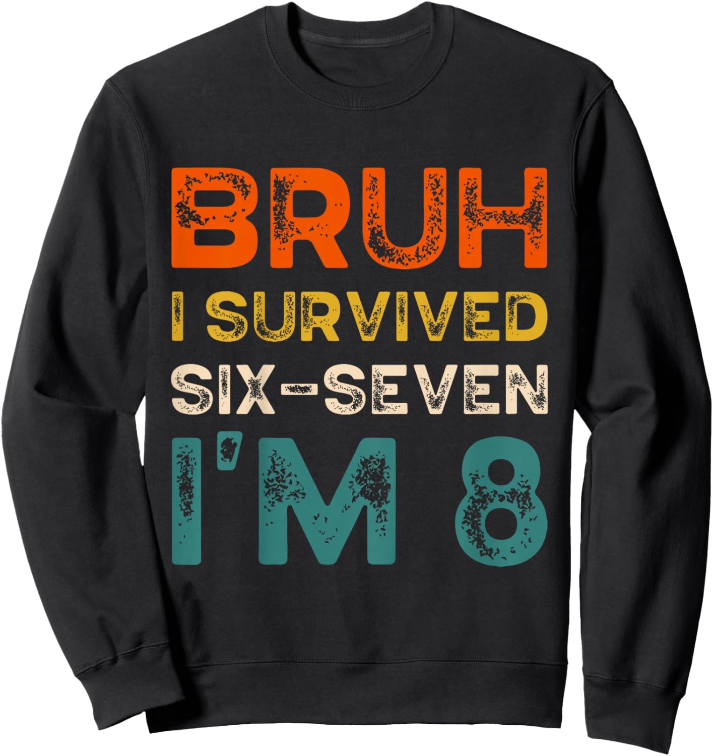 Kids Bruh I Survived Six Seven I’m 8 Years Toddler Kids Birthday Sweatshirt - Sweatshirt | Black
