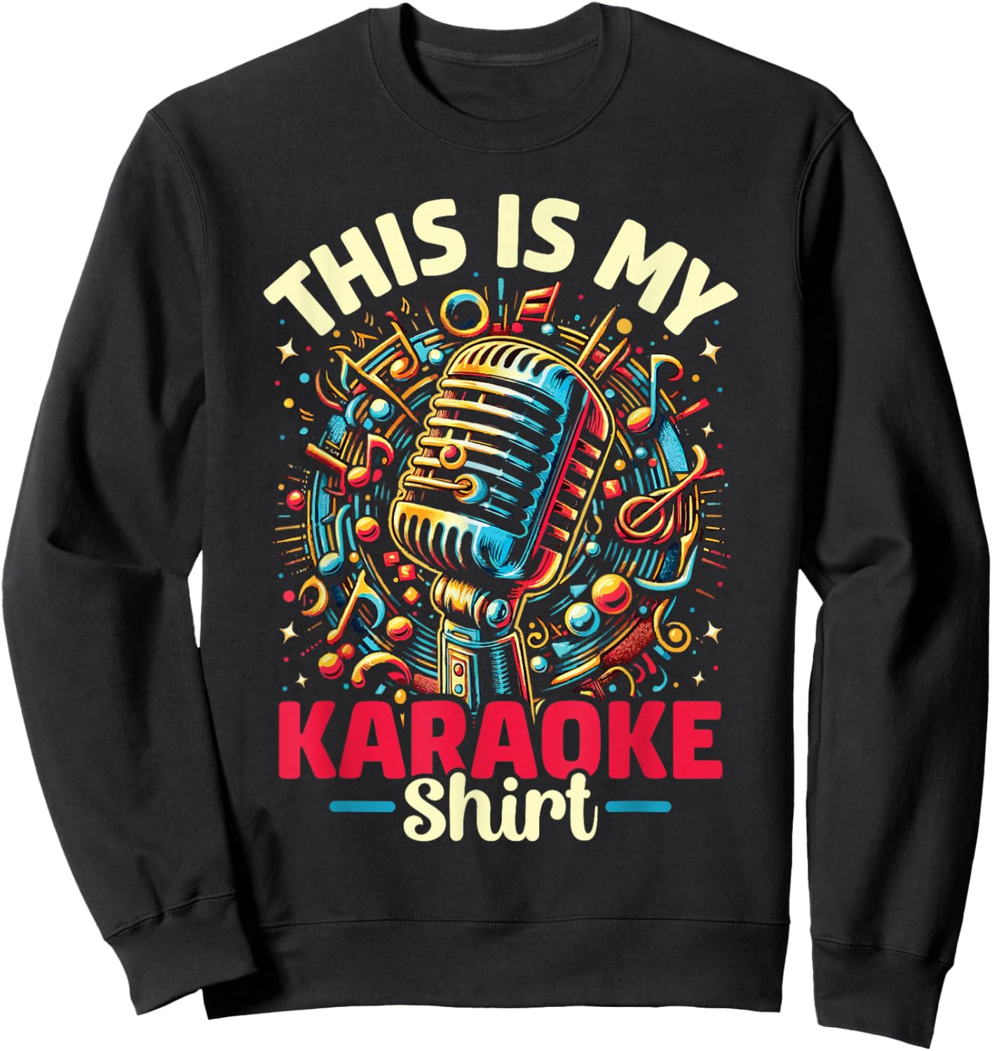 My Karaoke Shirt Funny Singing Karaoke Music Lover Men Women Sweatshirt - Sweatshirt | Black