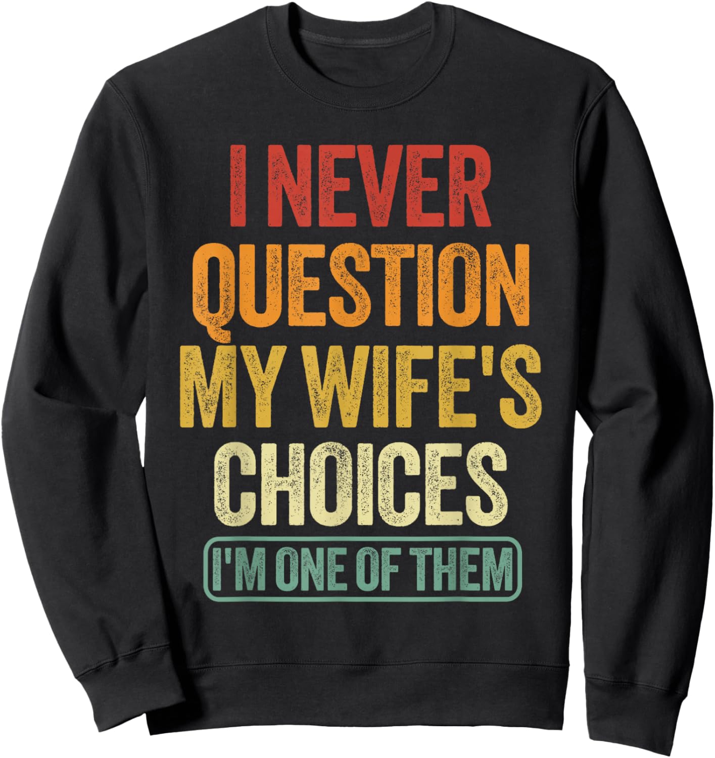 Funny Husband Sarcastic Saying Humor Joke Sweatshirt - Sweatshirt | Black