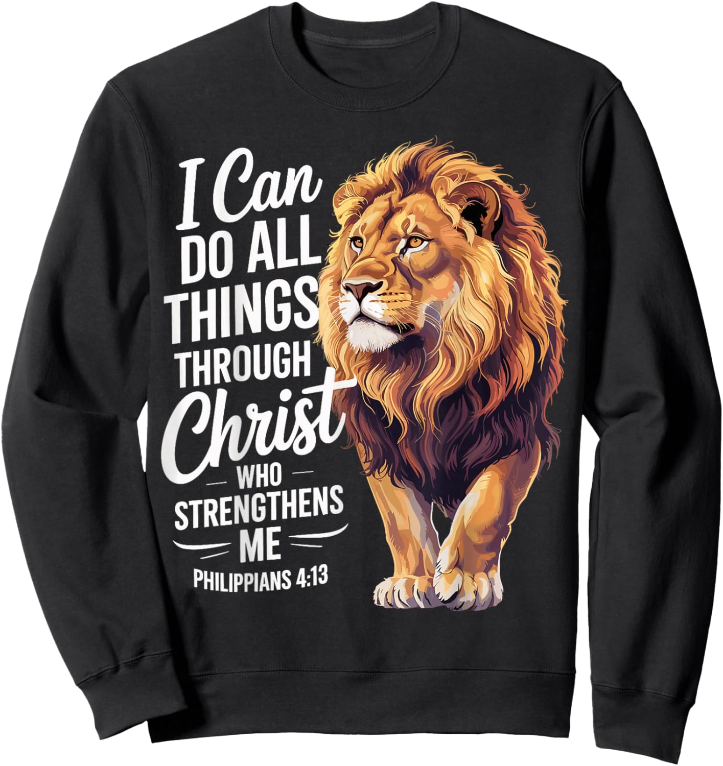 I Can Do All Things Through Christ Christian Faith Lion Sweatshirt - Sweatshirt | Black