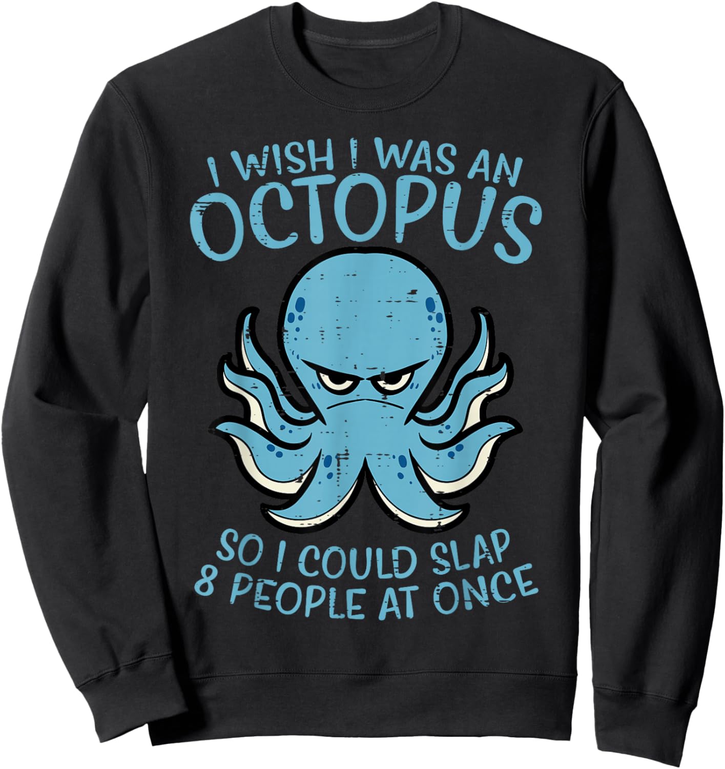 Wish I Was Octopus Slap 8 People At Once Funny Women Men Sweatshirt - Sweatshirt | Black
