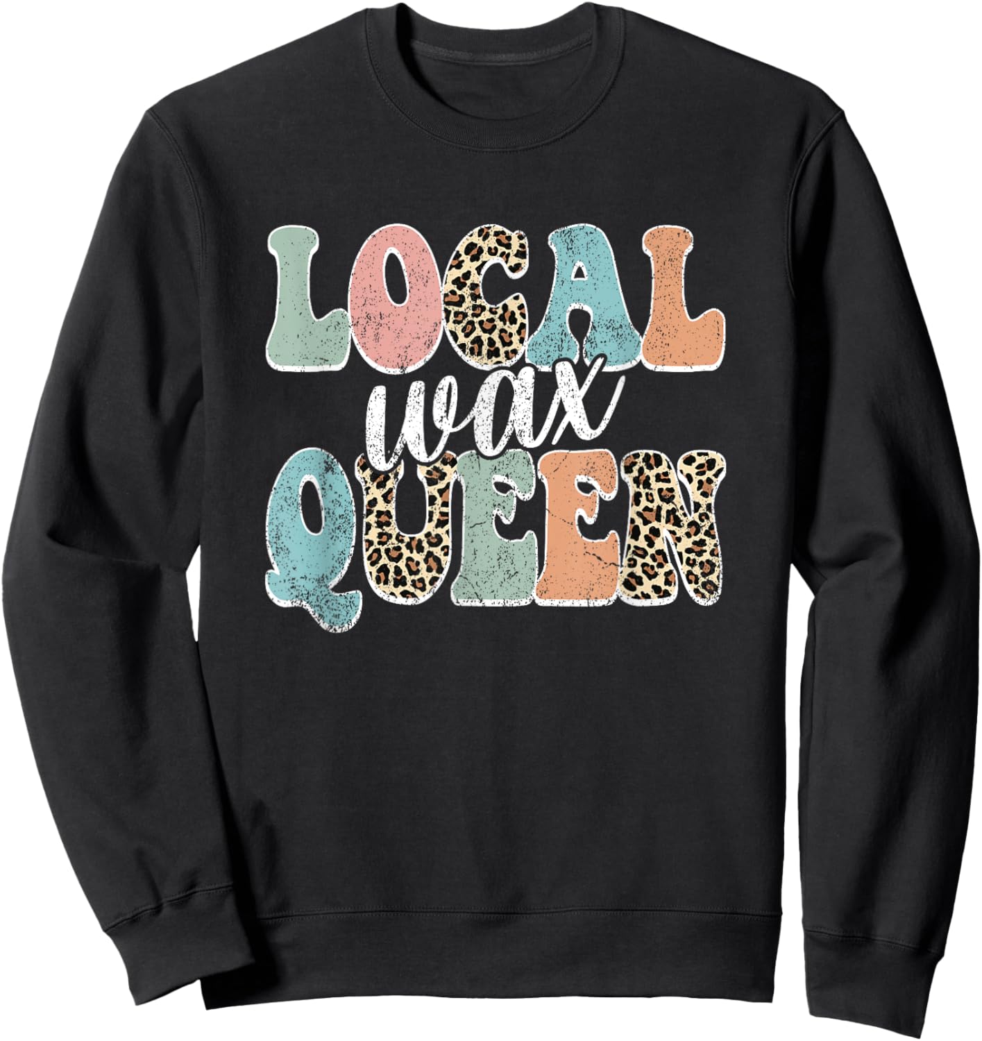 Vintage Local Wax Queen Waxer Waxing Esthetician Sweatshirt - Sweatshirt | Black