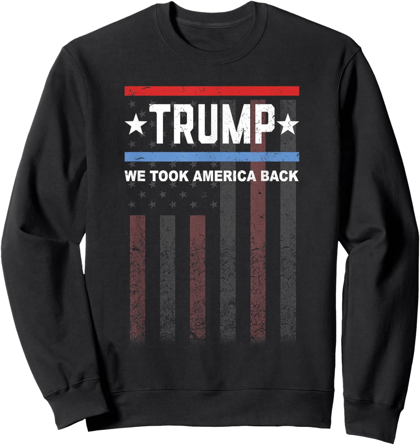 We Took America Back Trump 2024 Distressed Flag Sweatshirt - Sweatshirt | Black