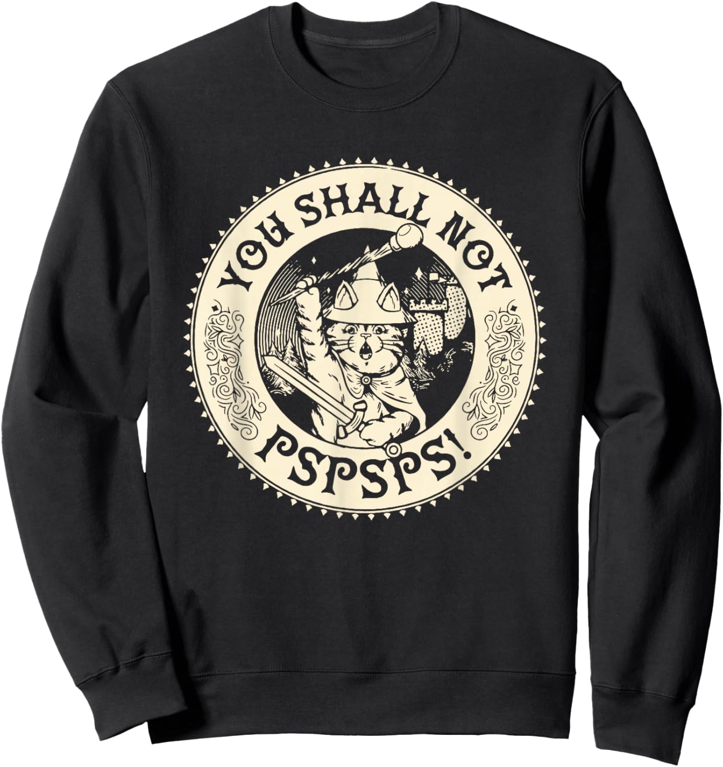 You Shall not pspsps Funny Cat Design Sweatshirt - Sweatshirt | Black