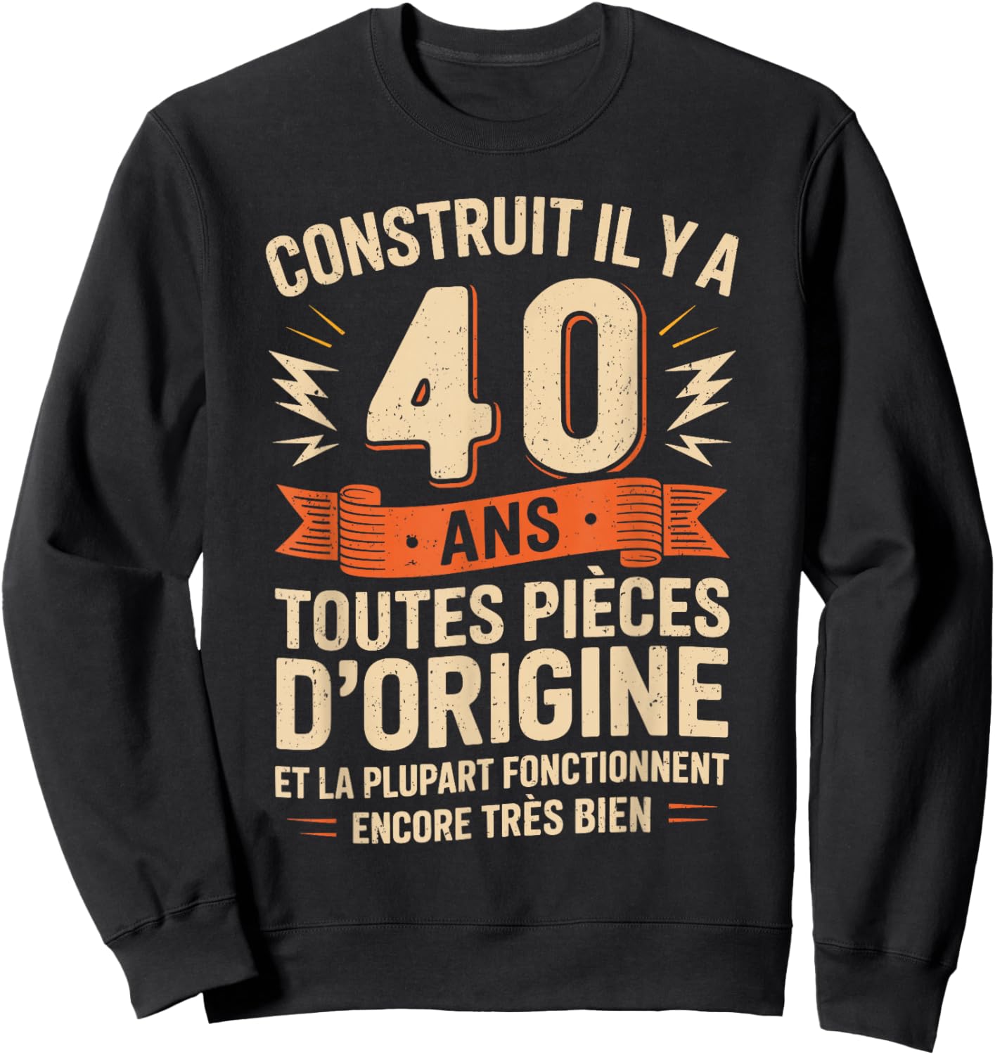 40th Birthday Gift Humor Original 40 Years Man Sweatshirt - Sweatshirt | Black