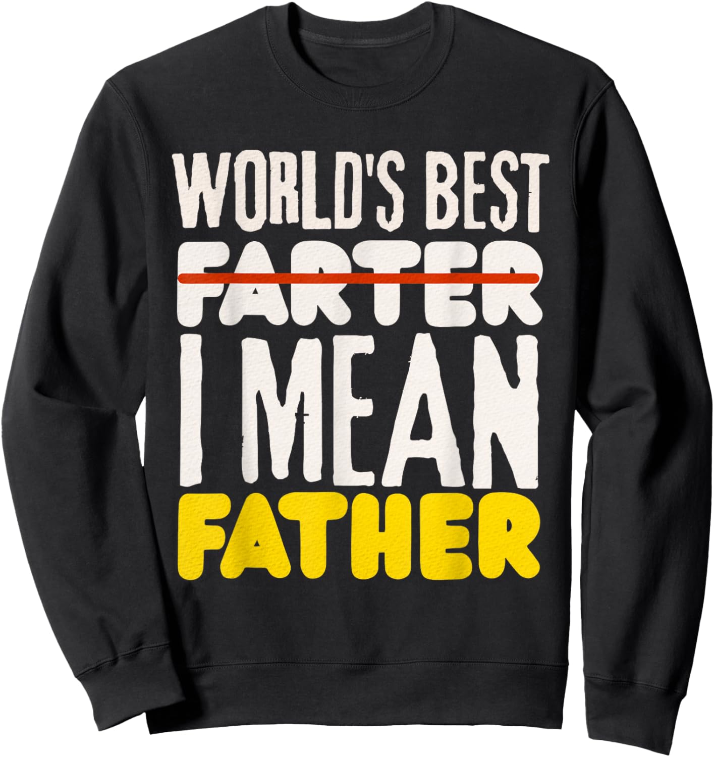 Worlds Best Farter, I Mean Father Sweatshirt - Sweatshirt | Black
