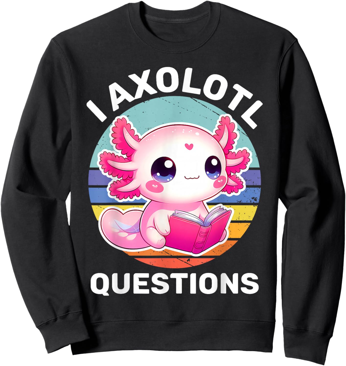 I Axolotl Questions Kids Funny Cute Axolotl Retro Vintage Sweatshirt - Sweatshirt | Black