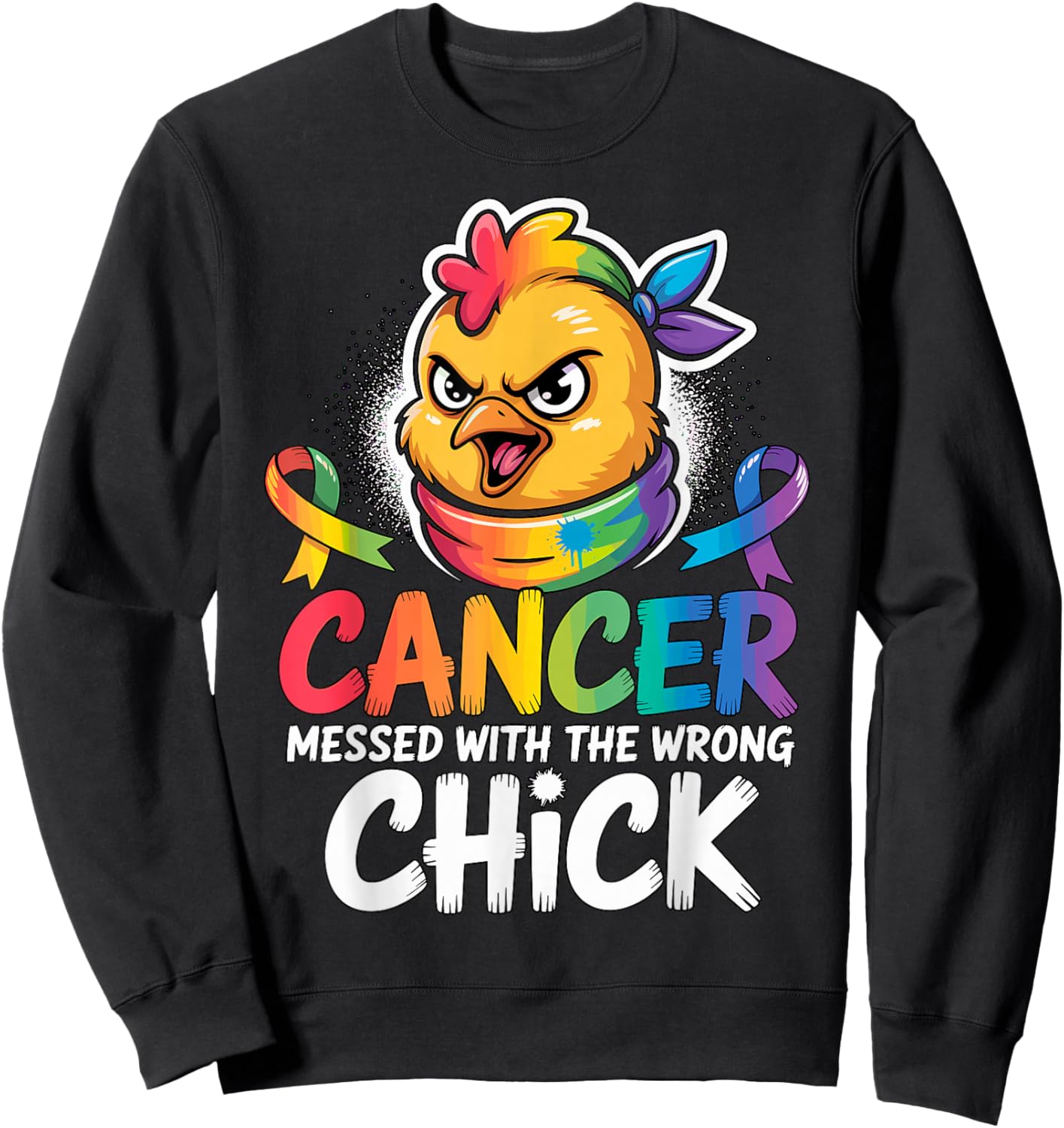 Cancer Messed with The Wrong Chick Ribbon Awareness Sweatshirt - Sweatshirt | Black