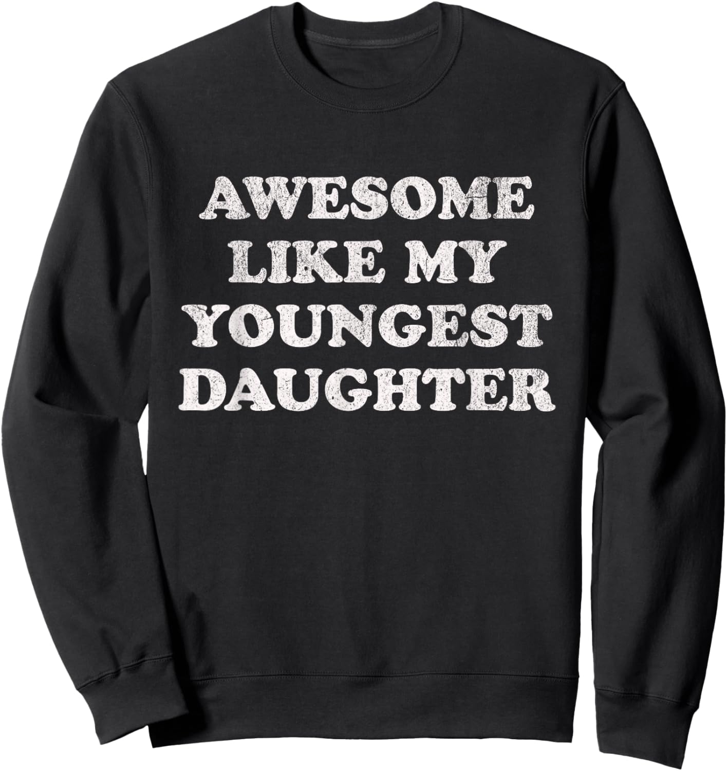 Awesome Like My Youngest Daughter Funny for Mom Dad Parent Sweatshirt - Sweatshirt | Black