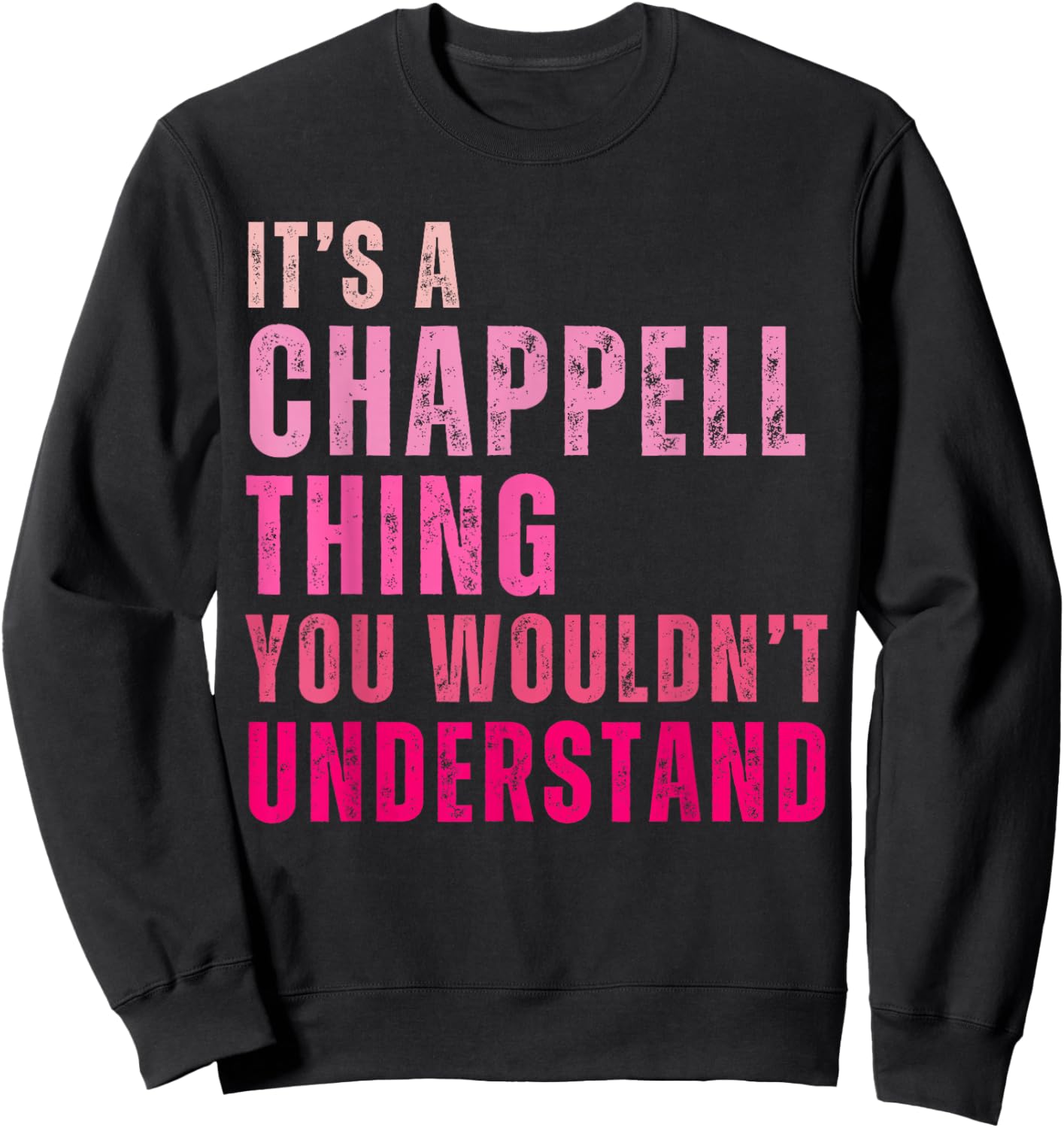 It's A Chappell Thing You Wouldn't Understand Chappell Sweatshirt - Sweatshirt | Black