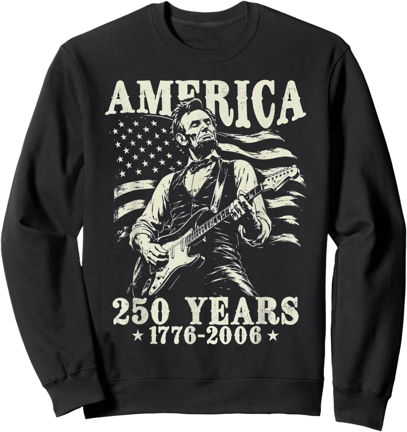 Abraham Lincoln Playing Guitar 4th July 250th Anniversary Sweatshirt - Sweatshirt | Black