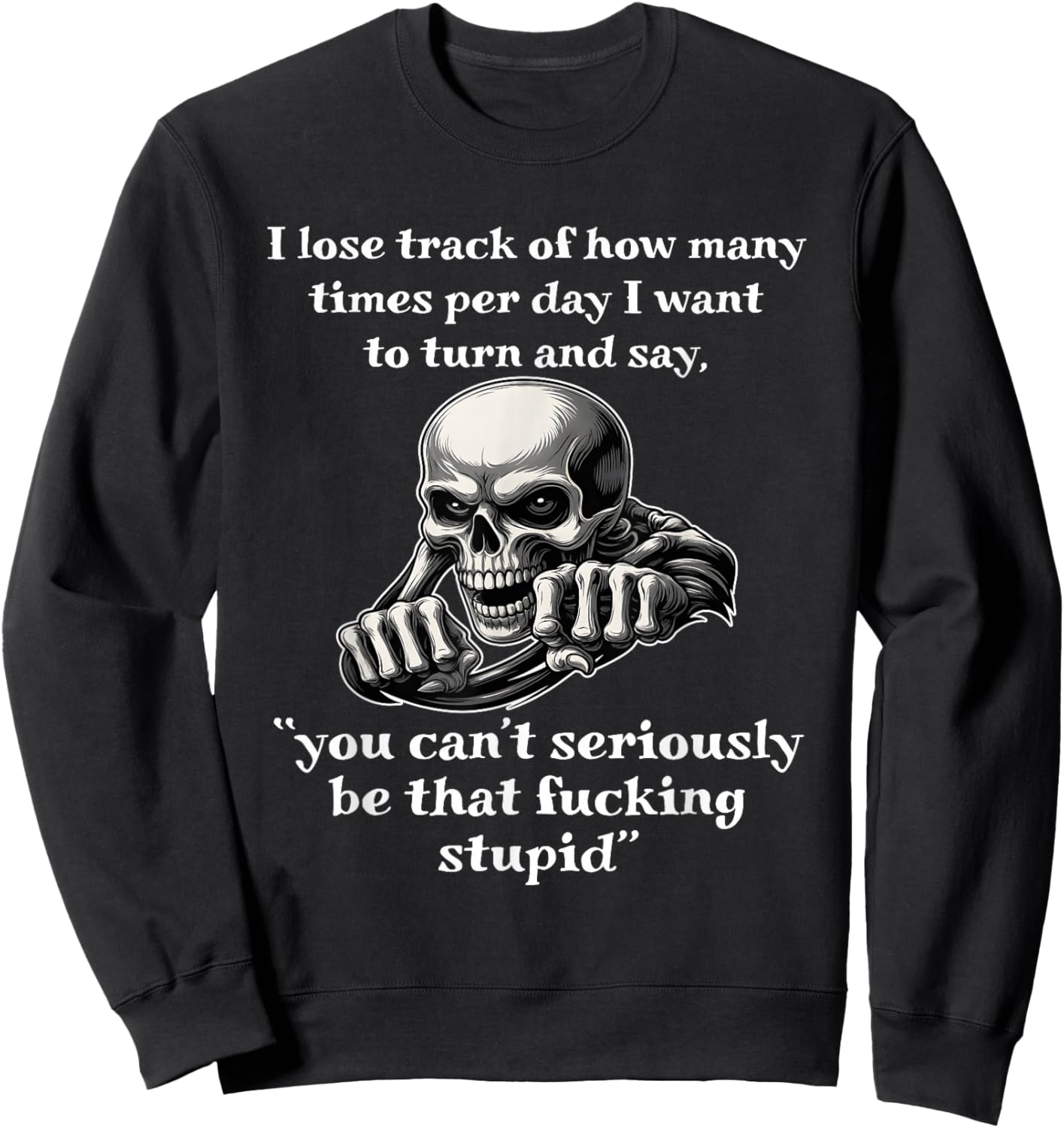Skeleton I Lose Track of How Many Times Per Day Sweatshirt - Sweatshirt | Black