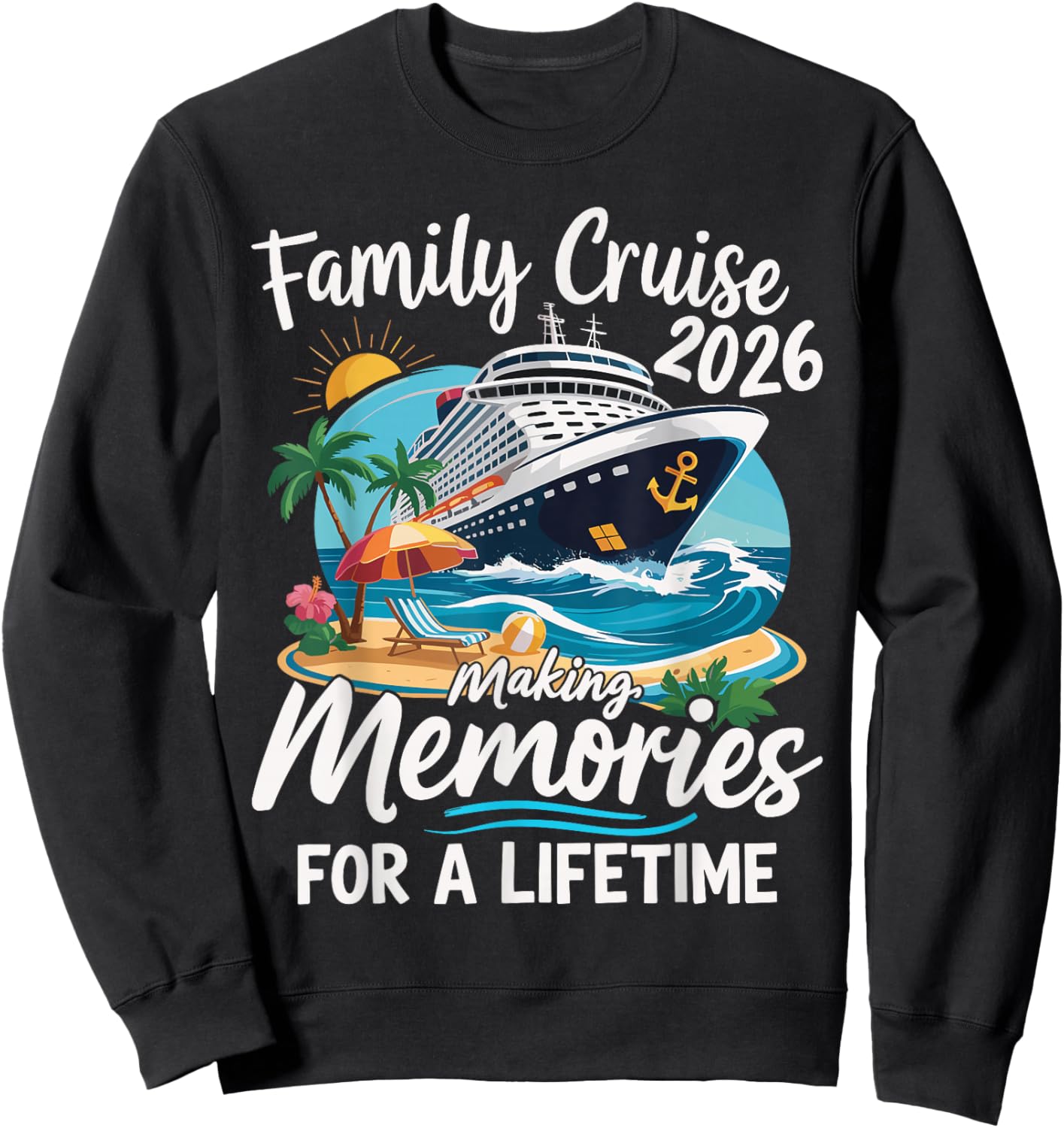 Family Cruise 2026 Making Memories for a Lifetime Sweatshirt - Sweatshirt | Black