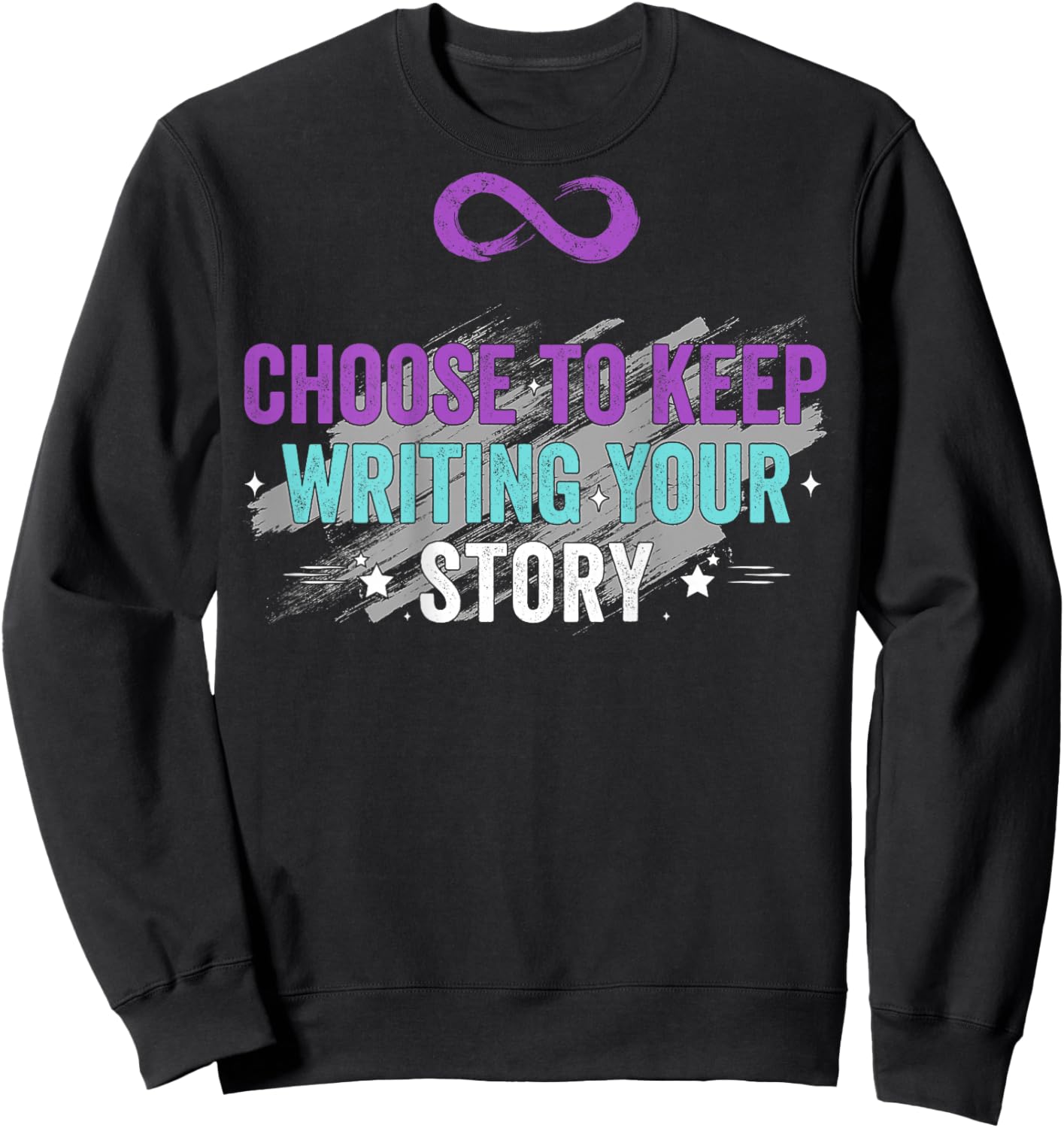 Choose to Keep Writing Your Story Inspirational Quote (Back) Sweatshirt - Sweatshirt | Black
