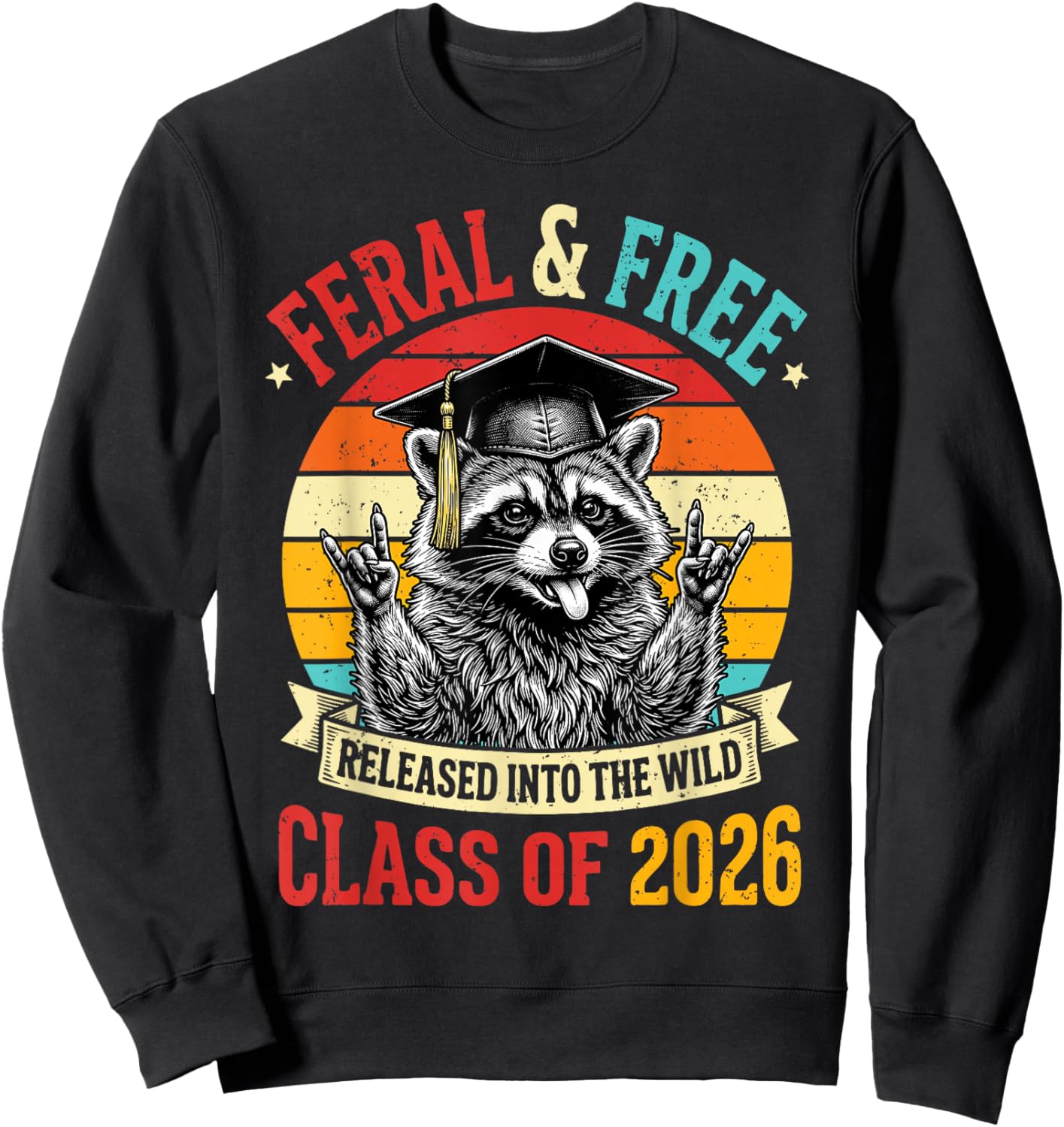 Cute Feral and Free Class of 2026 Funny Raccoon Graduation Sweatshirt - Sweatshirt | Black