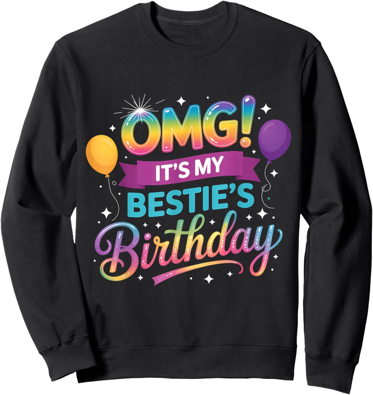 OMG! It's My Bestie's Birthday Sweatshirt - Sweatshirt | Black