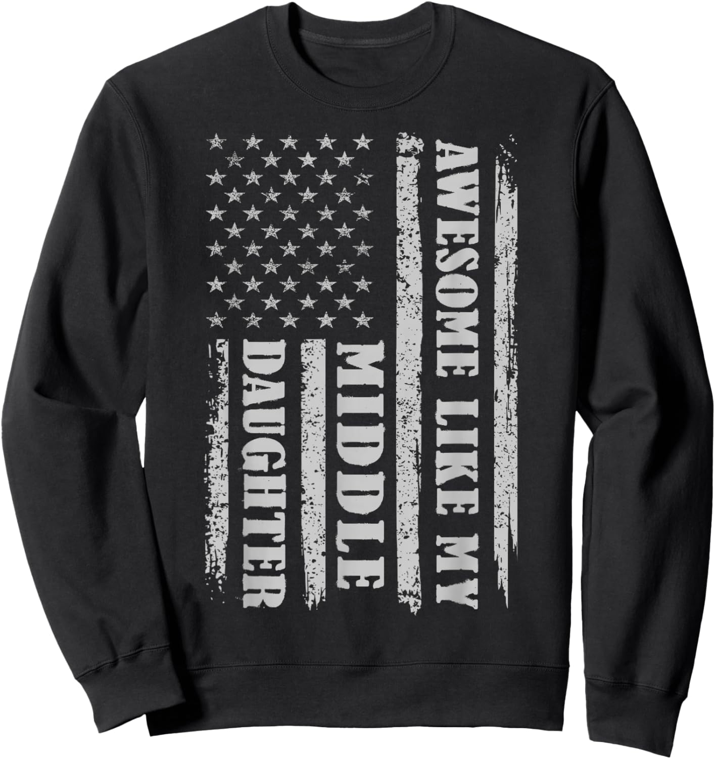 Awesome Like My Middle Daughter Gifts Men Funny for Dad USA Sweatshirt - Sweatshirt | Black