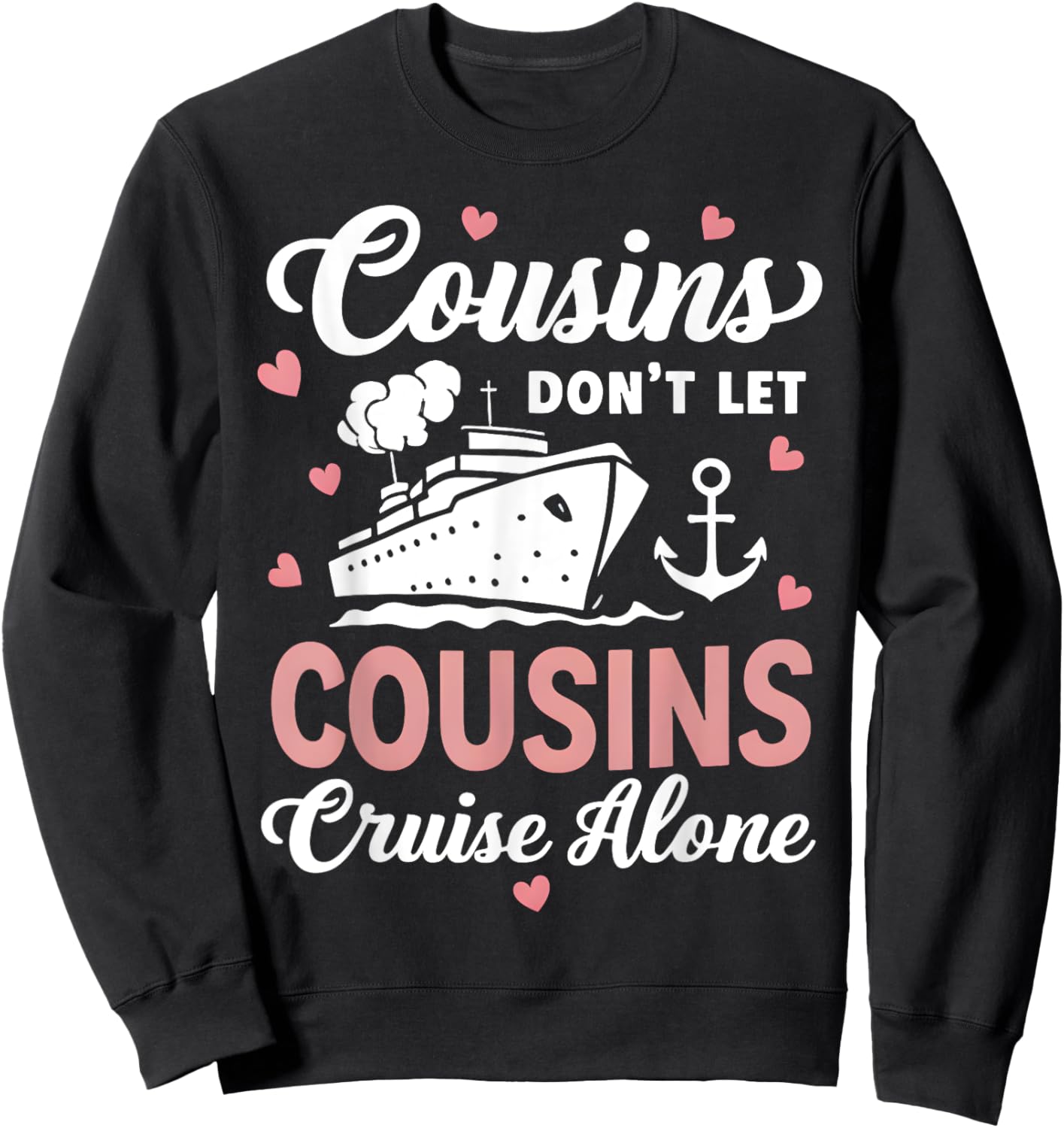 Cousins Don't Let Cousins Cruise Alone Family Trip couple , Small, Black Sweatshirt - Sweatshirt | Black