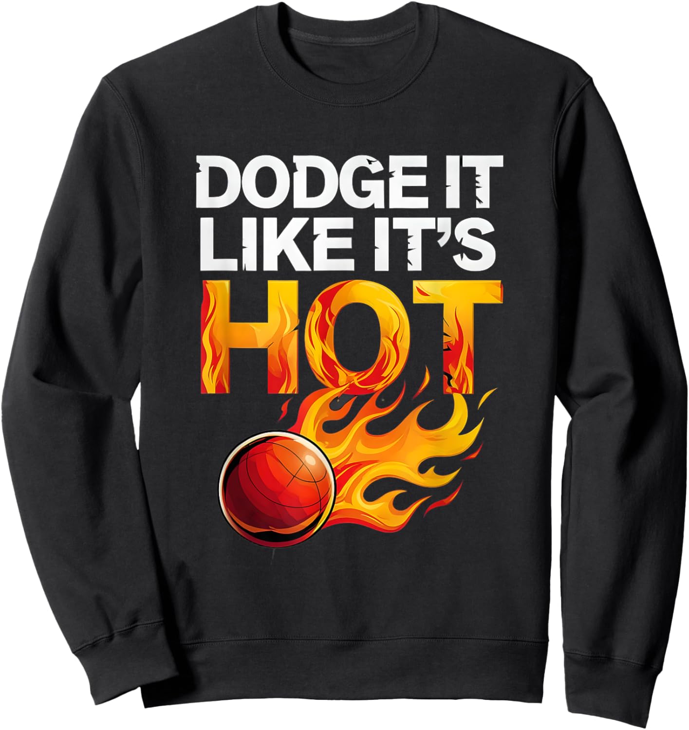 Dodge It Like It’s Hot Funny Dodgeball Sweatshirt - Sweatshirt | Black