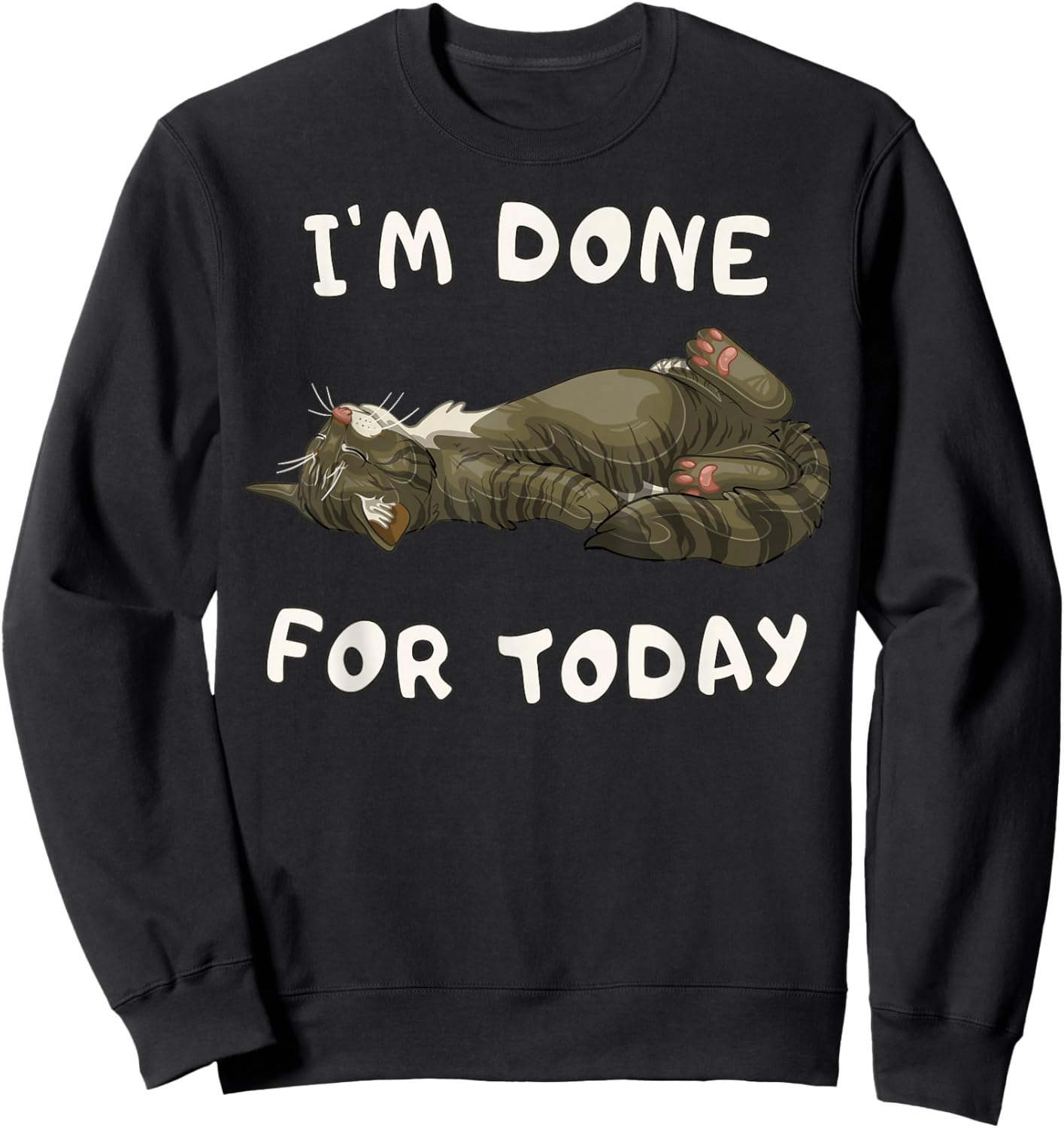 Funny Tired Tabby Cat Sleeping Im Done for Today Sweatshirt - Sweatshirt | Black
