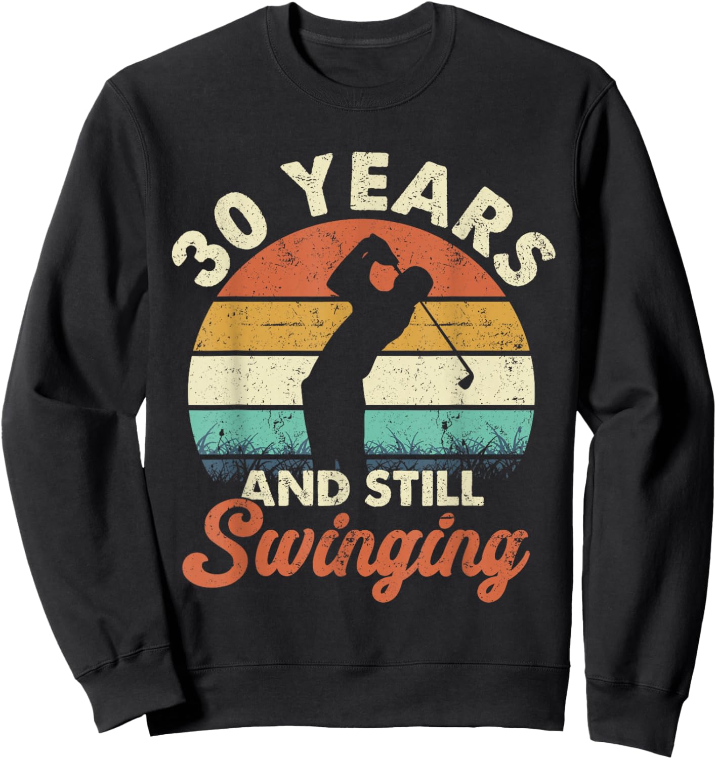 30 Years and Still Swinging Golf 30th Birthday Gifts Sweatshirt - Sweatshirt | Black