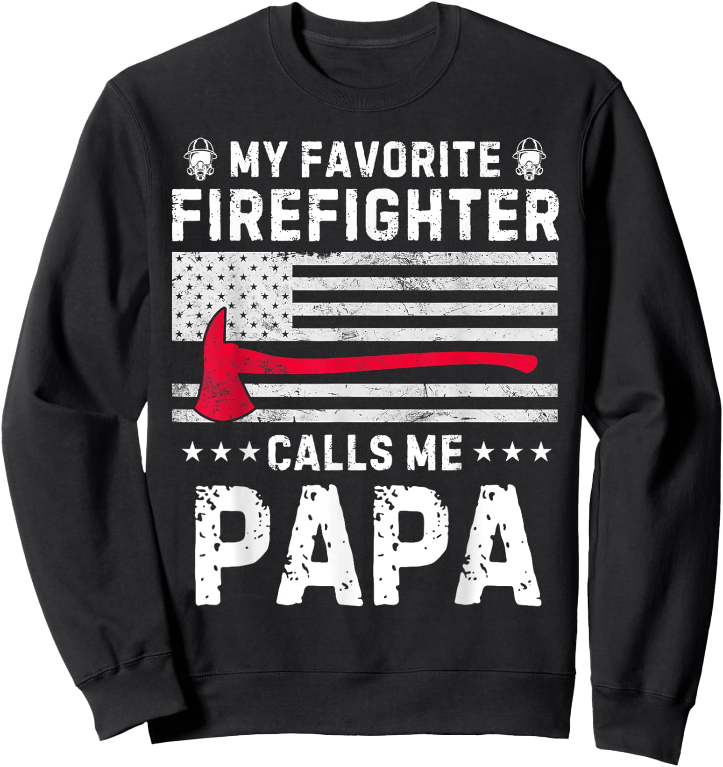 My Favorite Firefighter Calls Me Papa Fireman Fathers Day Sweatshirt - Sweatshirt | Black