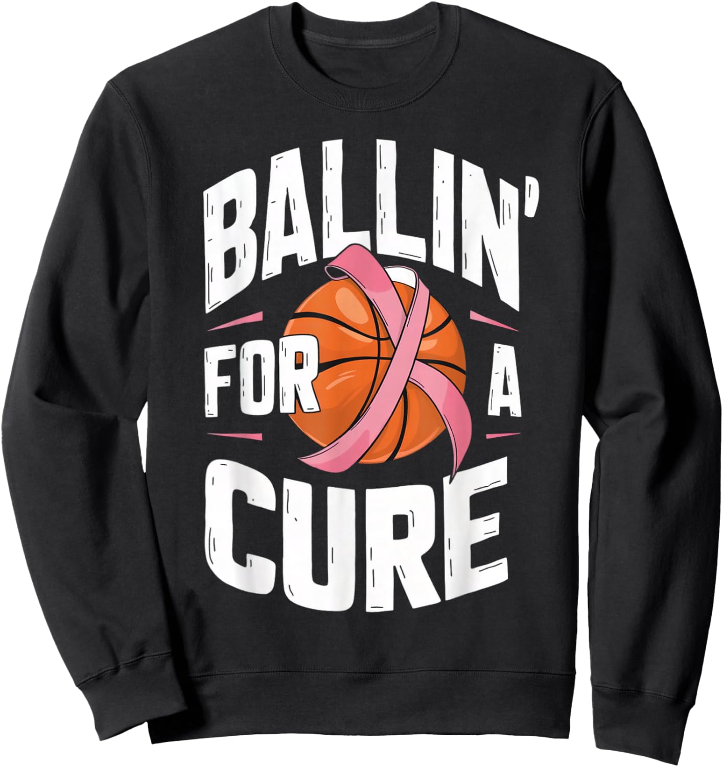 Basketball Breast Cancer Awareness Ballin for a Cure Sweatshirt - Sweatshirt | Black
