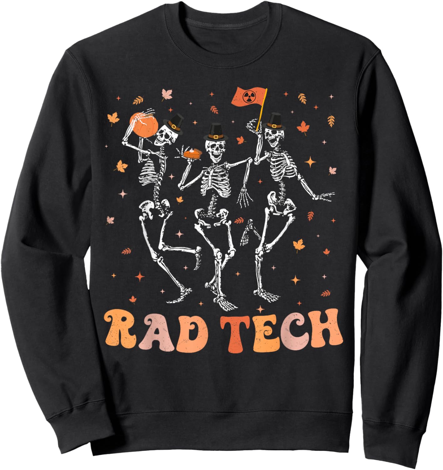 Dancing Skeleton Radiology Thanksgiving RAD Tech X-ray Tech Sweatshirt - Sweatshirt | Black