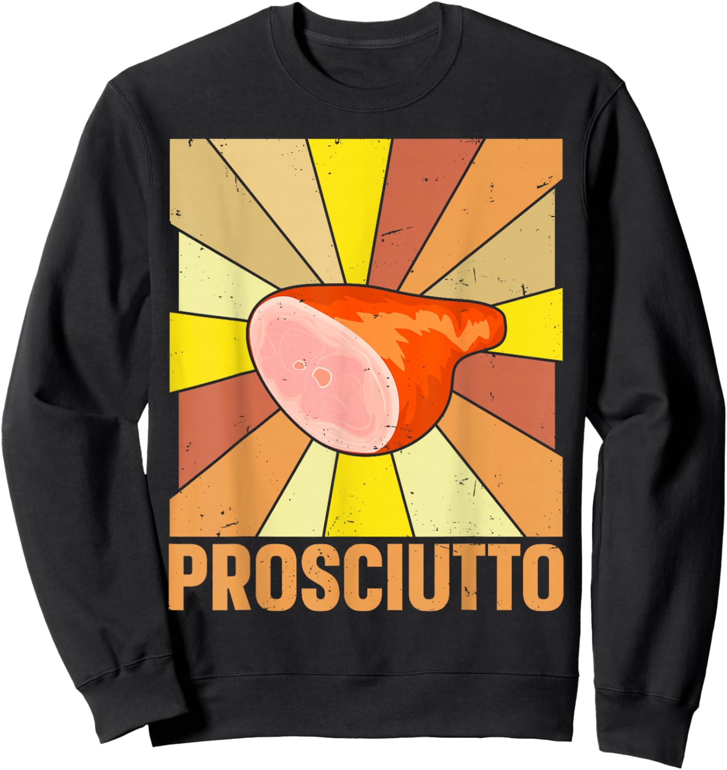 PROSCIUTTO Design for a Prosciutto fan Sweatshirt - Sweatshirt | Black