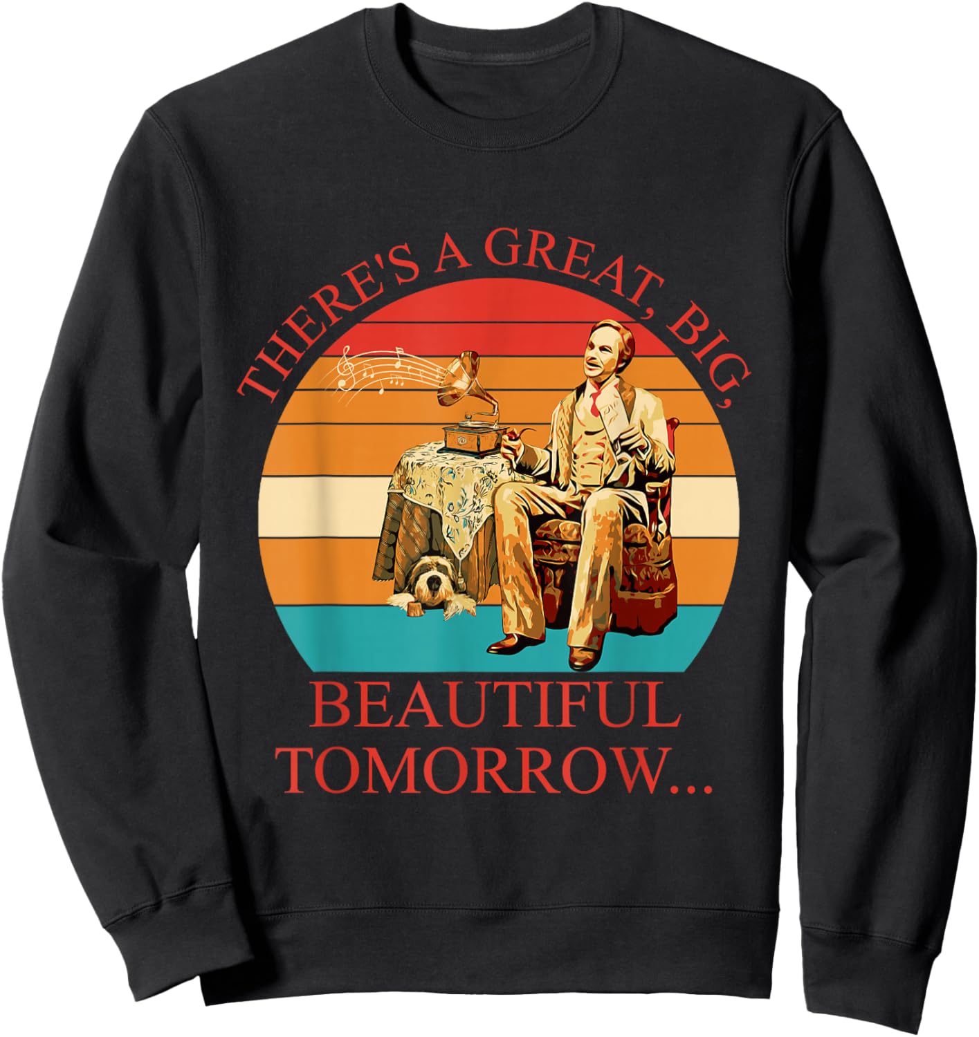 There's A Great, Big, Beautiful Tomorrow Vintage Sweatshirt - Sweatshirt | Black
