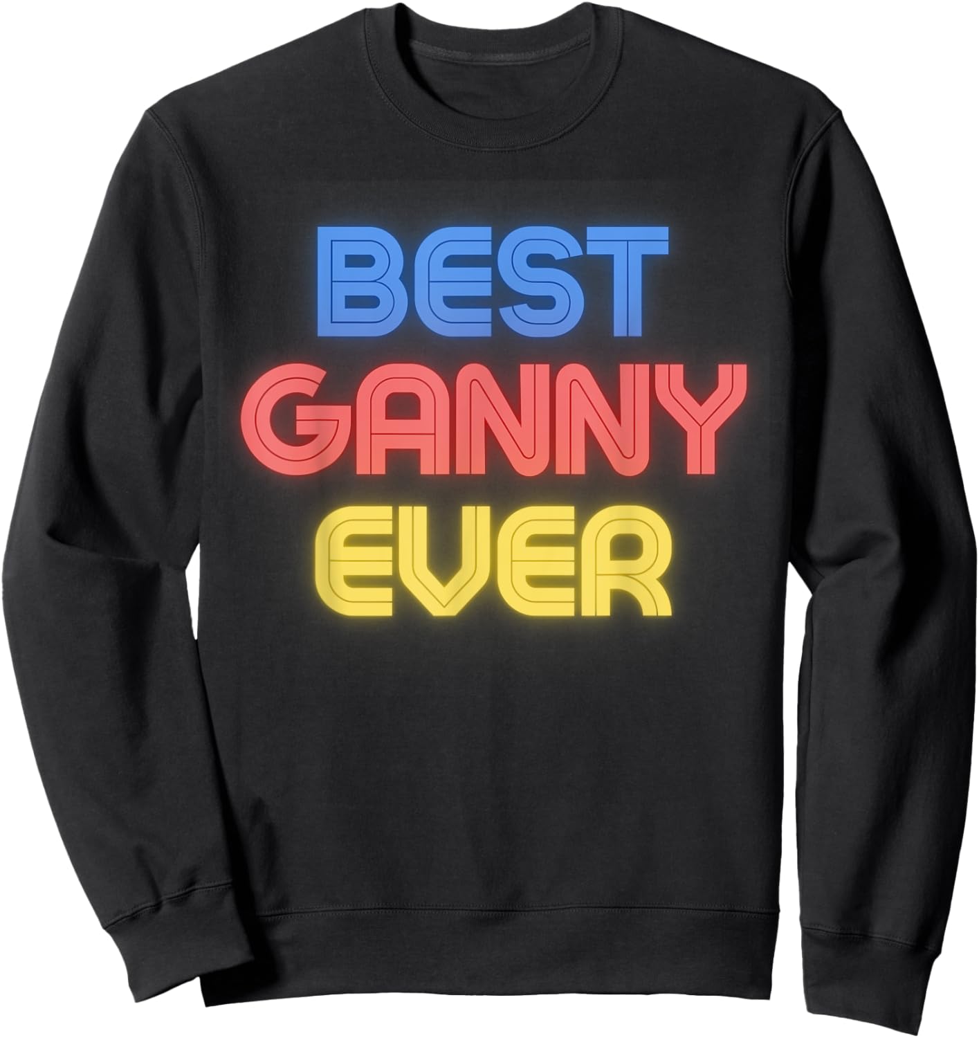 Best Ganny Ever - Funny Ganny Name Ganny Sweatshirt - Sweatshirt | Black