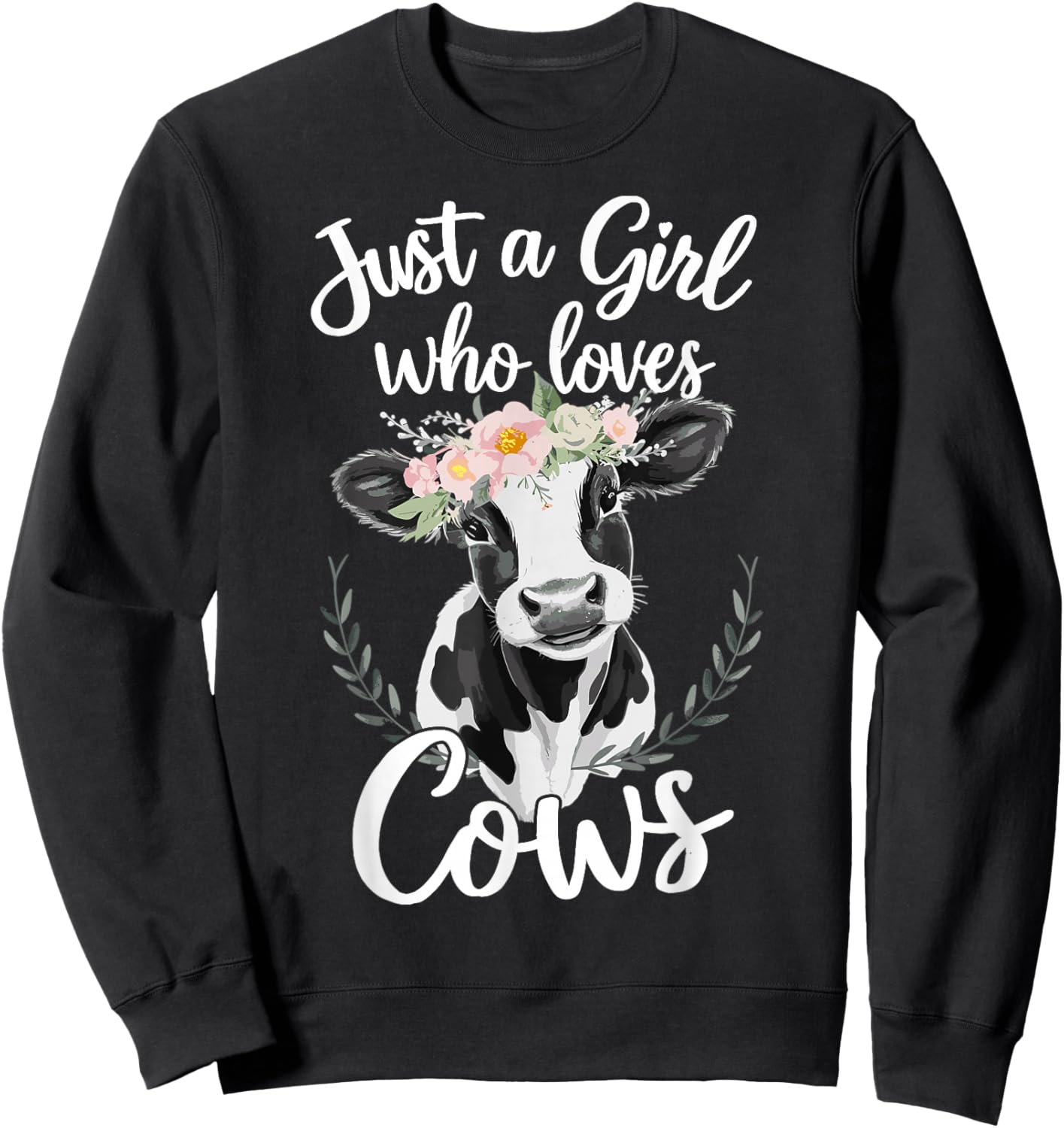 Cow Lover Just A Girl Who Loves Cows Sweatshirt - Sweatshirt | Black
