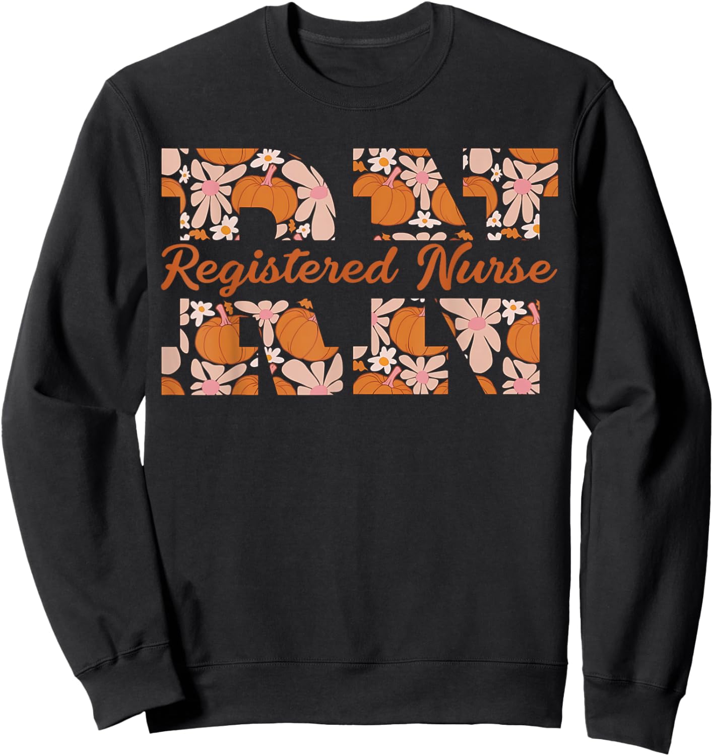 Retro RN Registered Nurse Pumpkins Daisy Flower Fall Autumn Sweatshirt - Sweatshirt | Black