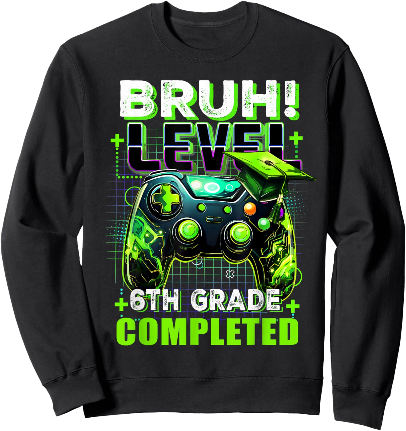 Bruh Level 6th Grade Completed Last Day Of School Graduate Sweatshirt - Sweatshirt | Black