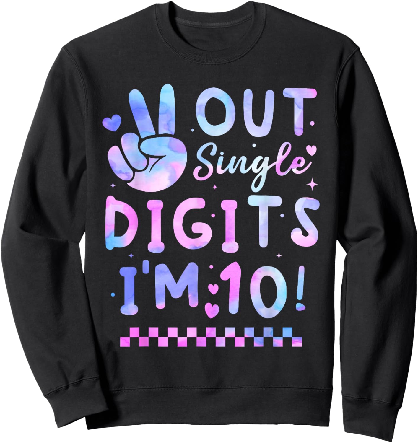 Peace Out Single Digits I'm 10 Birthday Girls 10th Years Old Sweatshirt - Sweatshirt | Black
