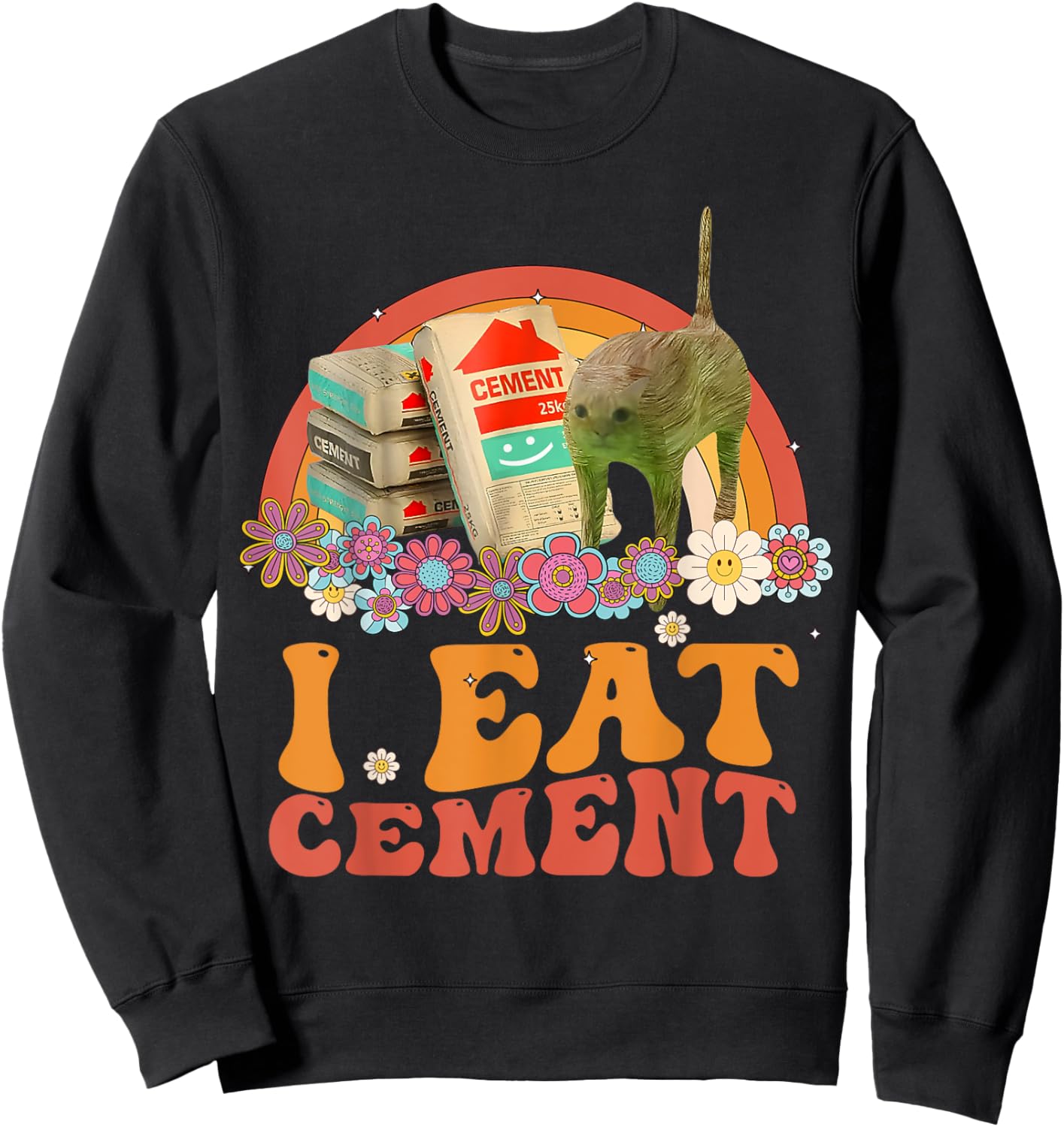 Funny Cat Meme Internet Quote I Eat Cement Men Women Cool Sweatshirt - Sweatshirt | Black