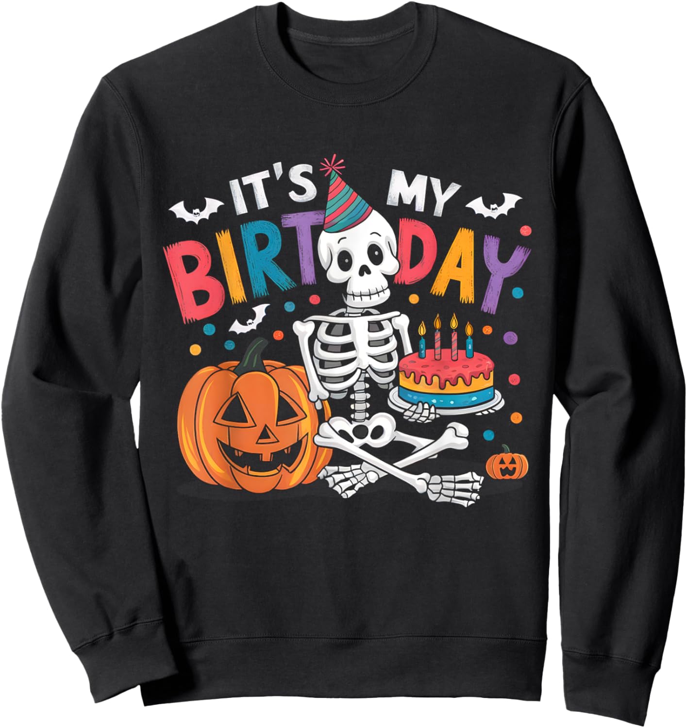 It's My Birthday Skeleton Happy Halloween Birthday Party Sweatshirt - Sweatshirt | Black