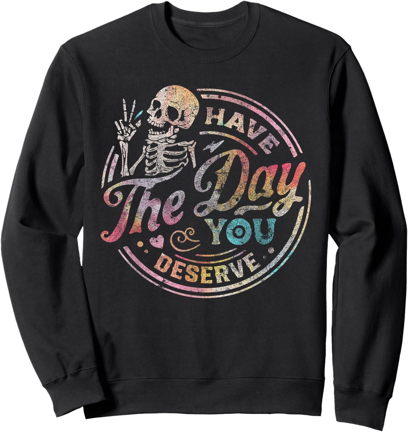 Have the Day You Deserve Black -Adults Small Classic Fit Short Sleeve Halloween Sweatshirt - Sweatshirt | Black