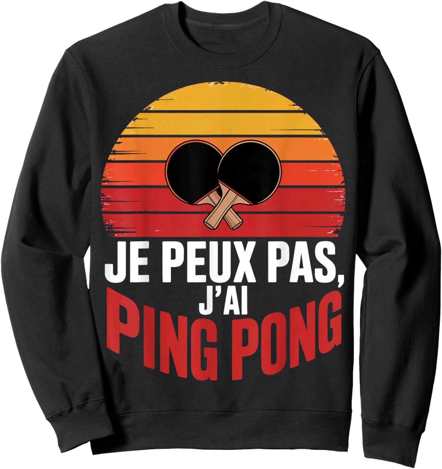 Je Peux Pas J'Ai ping Pong idee Cadeau Humour Sweatshirt - Sweatshirt | Black