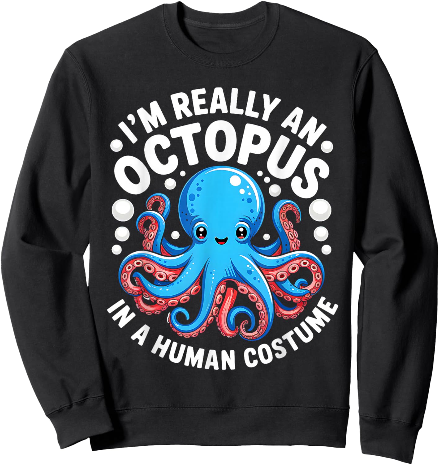 Funny Im Really an Octopus in a Human Costume Kids Halloween Sweatshirt - Sweatshirt | Black