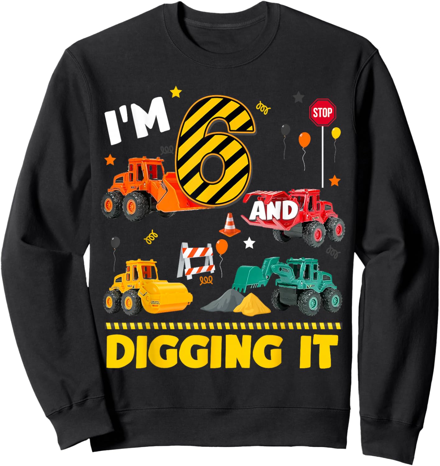 6th Birthday Construction Boy I'm 6 Years Old And Digging It Sweatshirt - Sweatshirt | Black