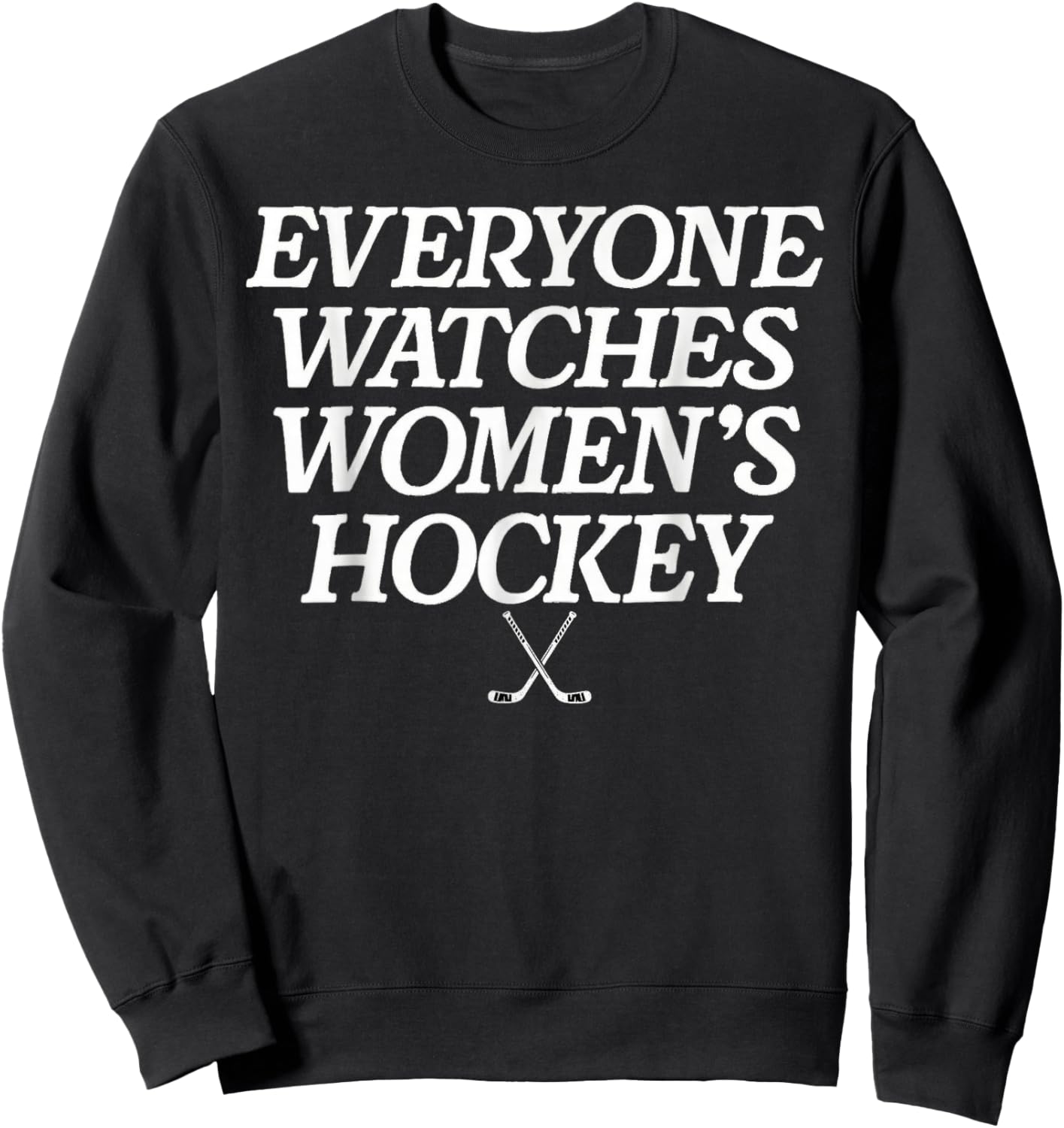 Everyone Watches Women's Hockey Sweatshirt - Sweatshirt | Black