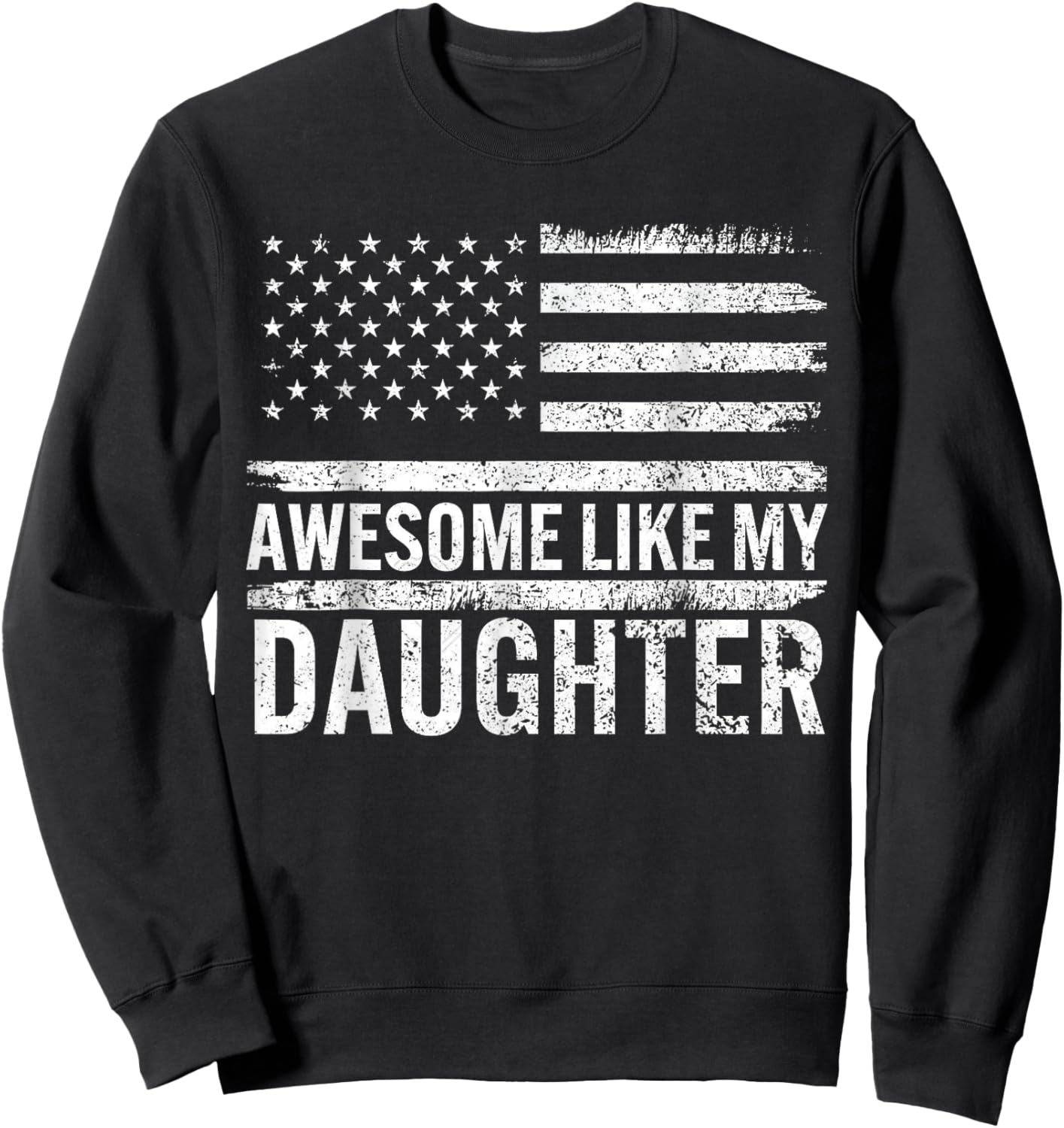 Awesome Like My Daughter Retro Men Funny Fathers Day Dad Sweatshirt - Sweatshirt | Black
