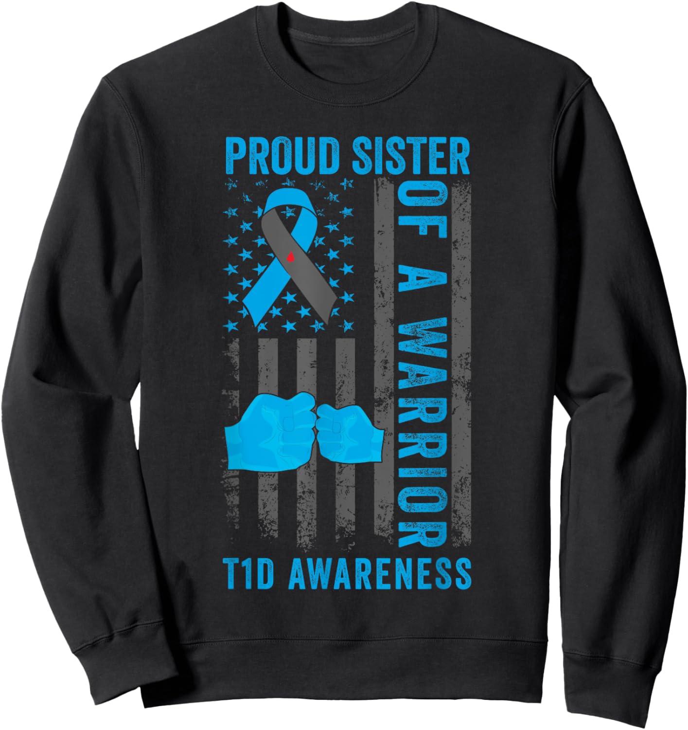 Proud Sister Of A T1D Warrior Type 1 Diabetes Awareness Sweatshirt - Sweatshirt | Black