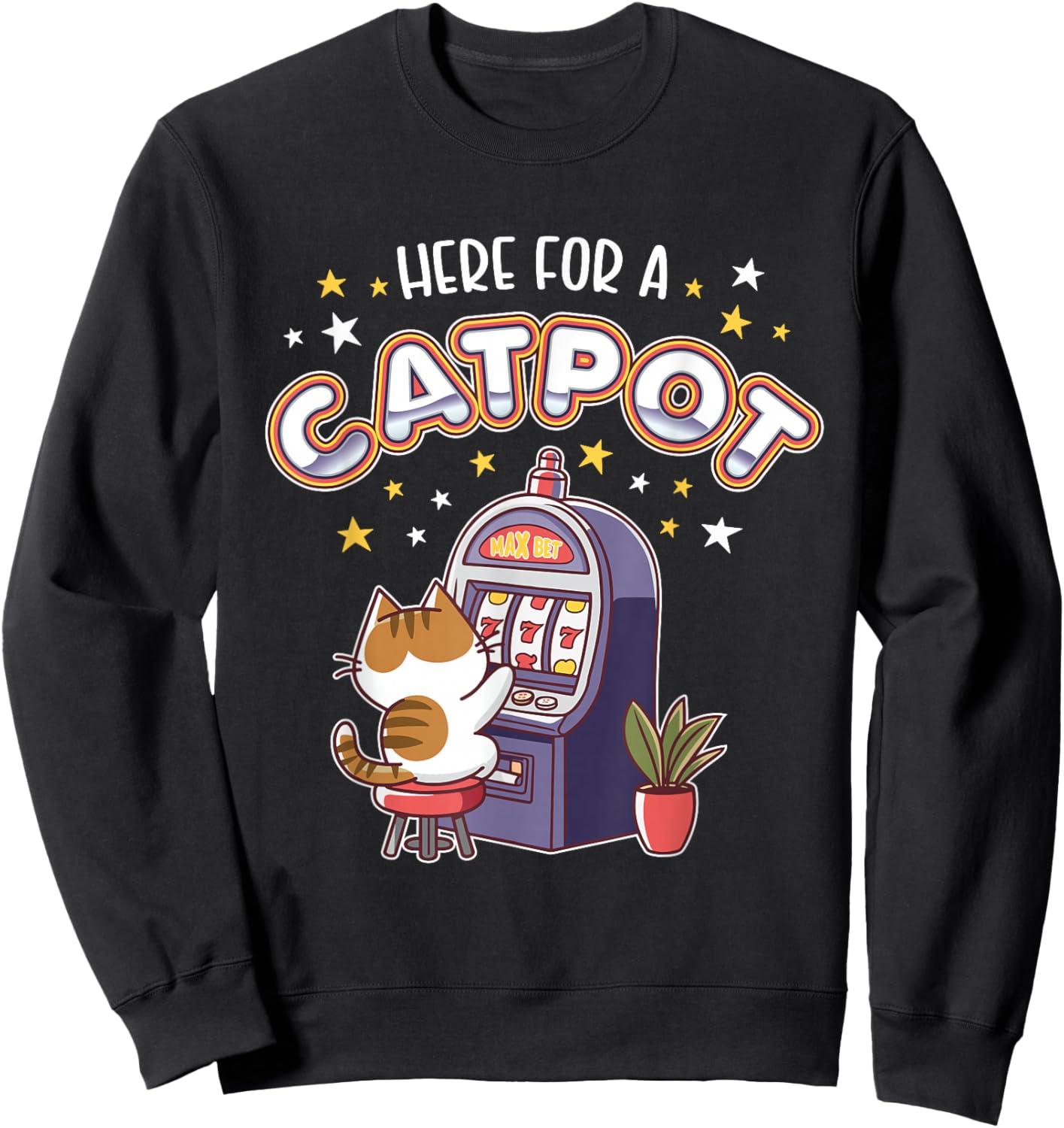 Casino Jackpot Here For A Catpot Funny Cat Gambling Sweatshirt - Sweatshirt | Black