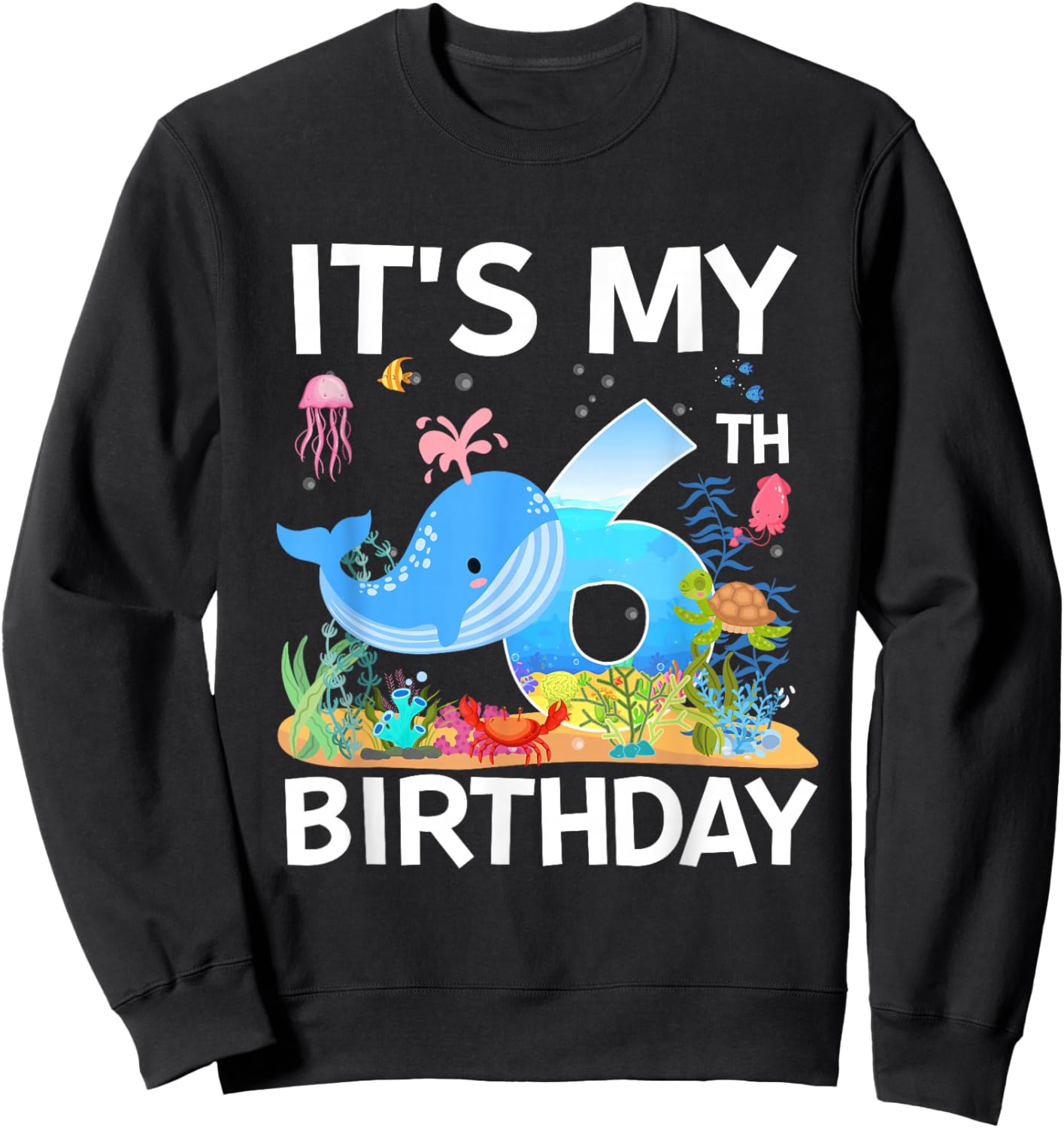 It's My 6th Birthday Whale Sea Animal Theme Party Sweatshirt - Sweatshirt | Black