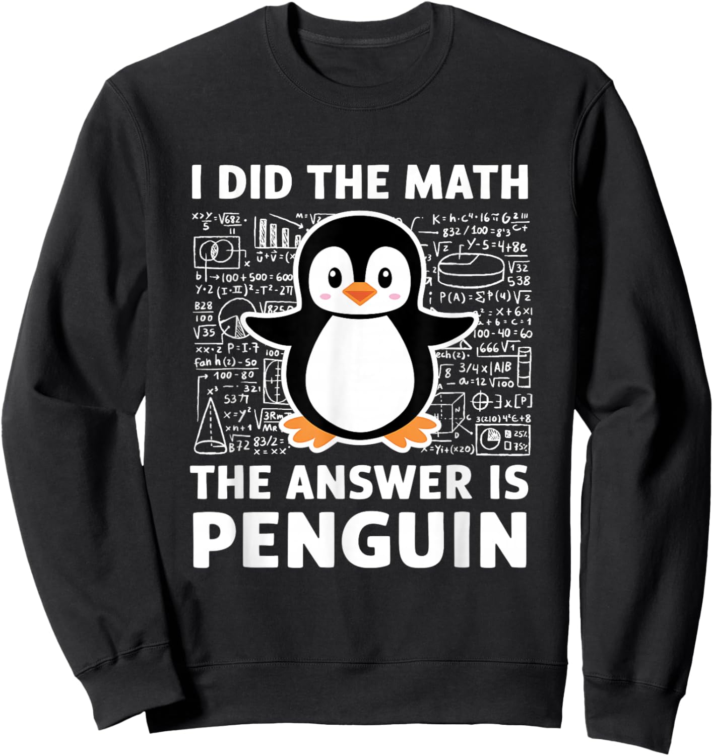 I Did The Math The Answer Is Penguin Shirt Fun Lover Penguin Sweatshirt - Sweatshirt | Black