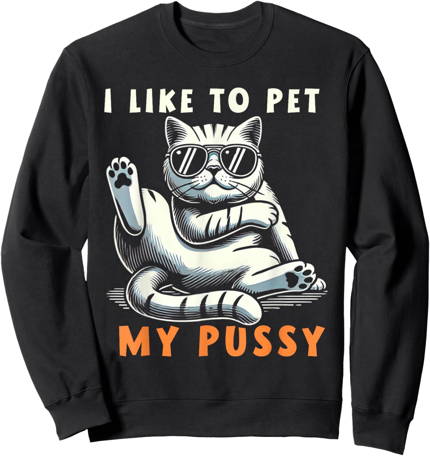 I Like To Pet My Pussy Sweatshirt - Sweatshirt | Black
