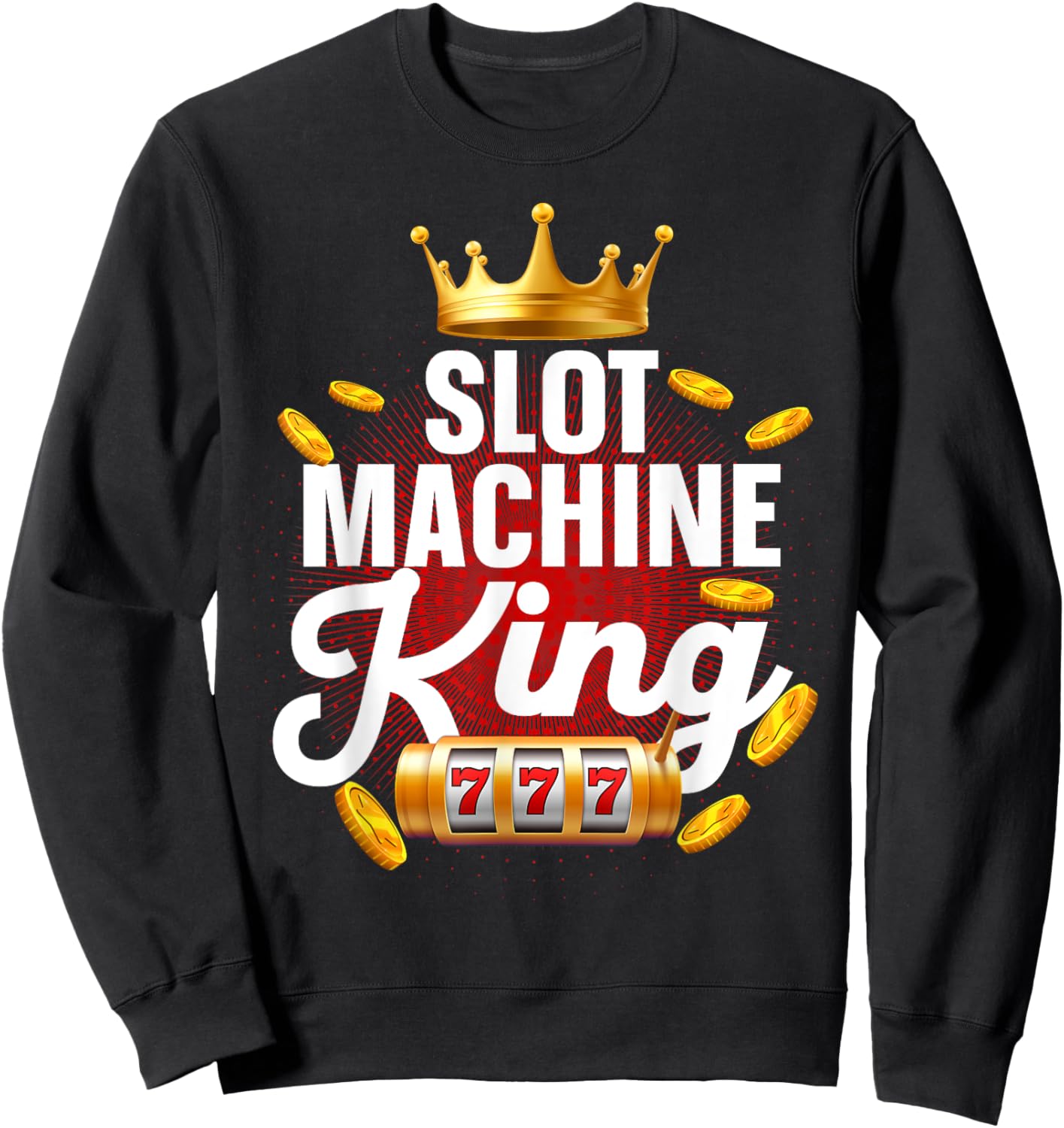 Slot Machine King Dad Casino Gambling Slot Machine Sweatshirt - Sweatshirt | Black